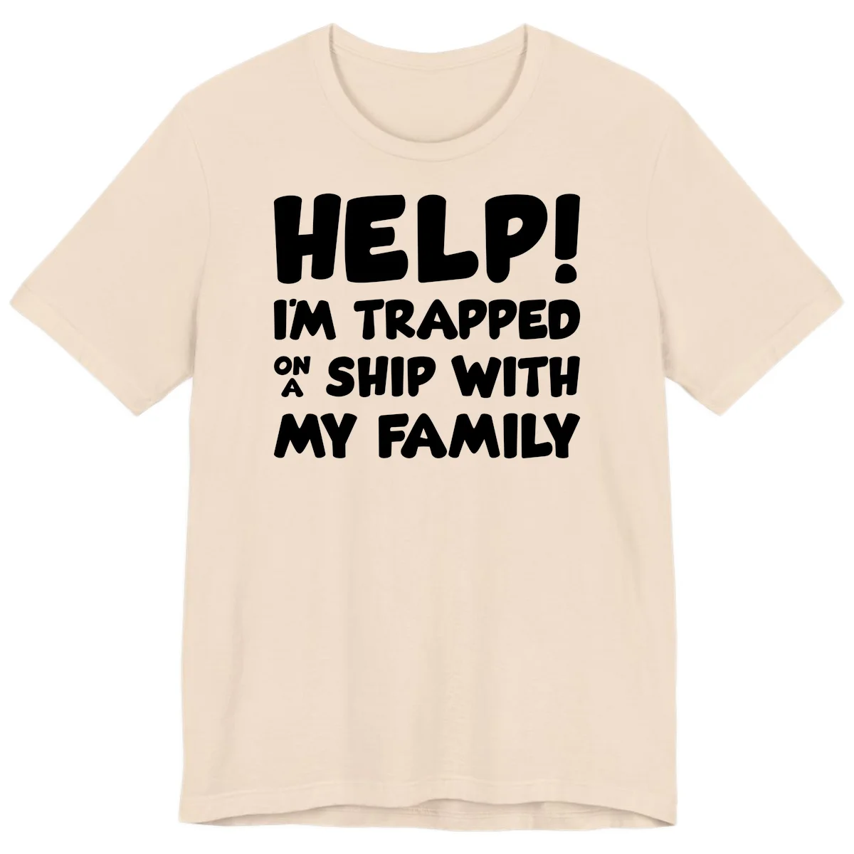 Help! I'm Trapped On A Ship With My Family Premium T-Shirt in Soft Cream
