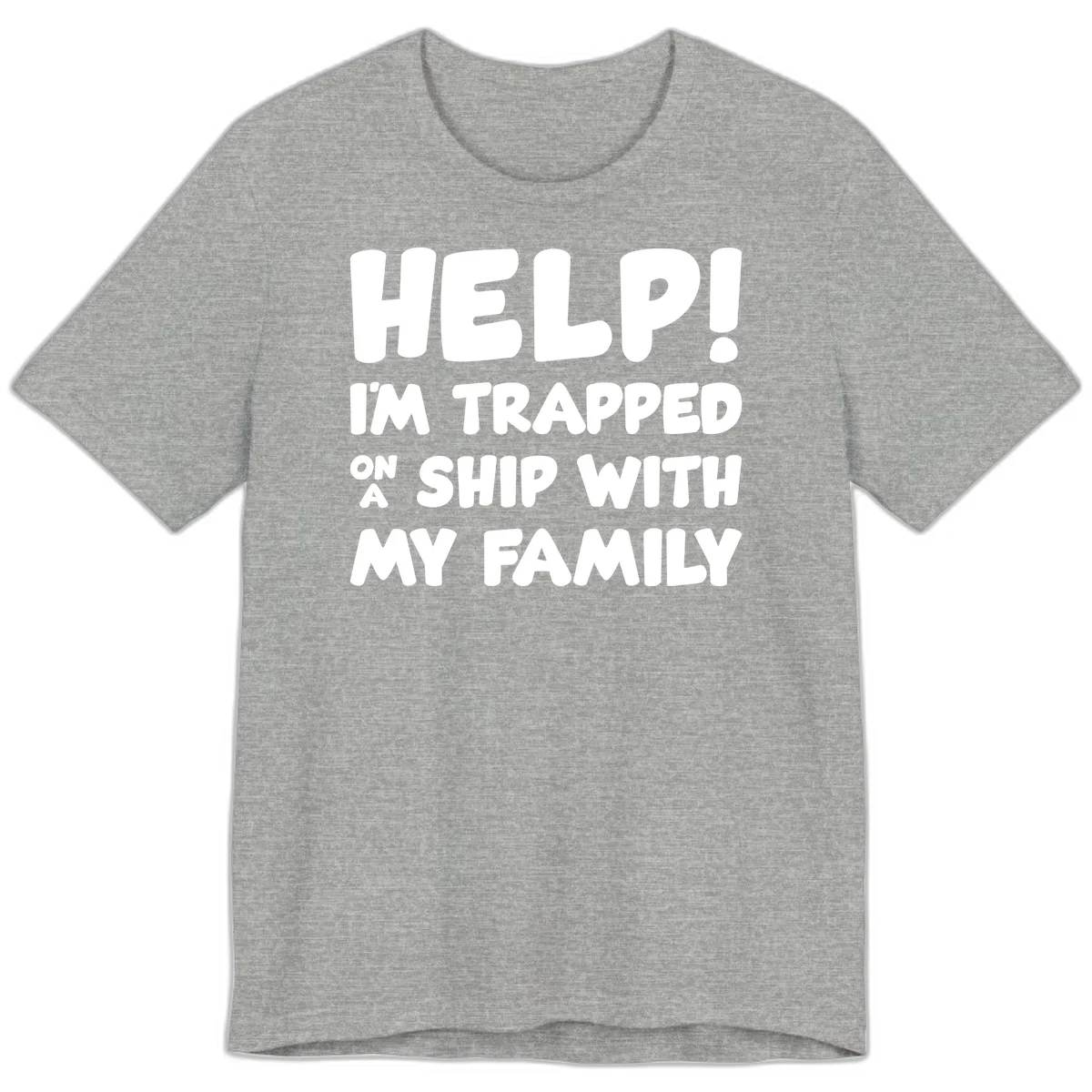 Help! I'm Trapped On A Ship With My Family Premium T-Shirt in Athletic Heather