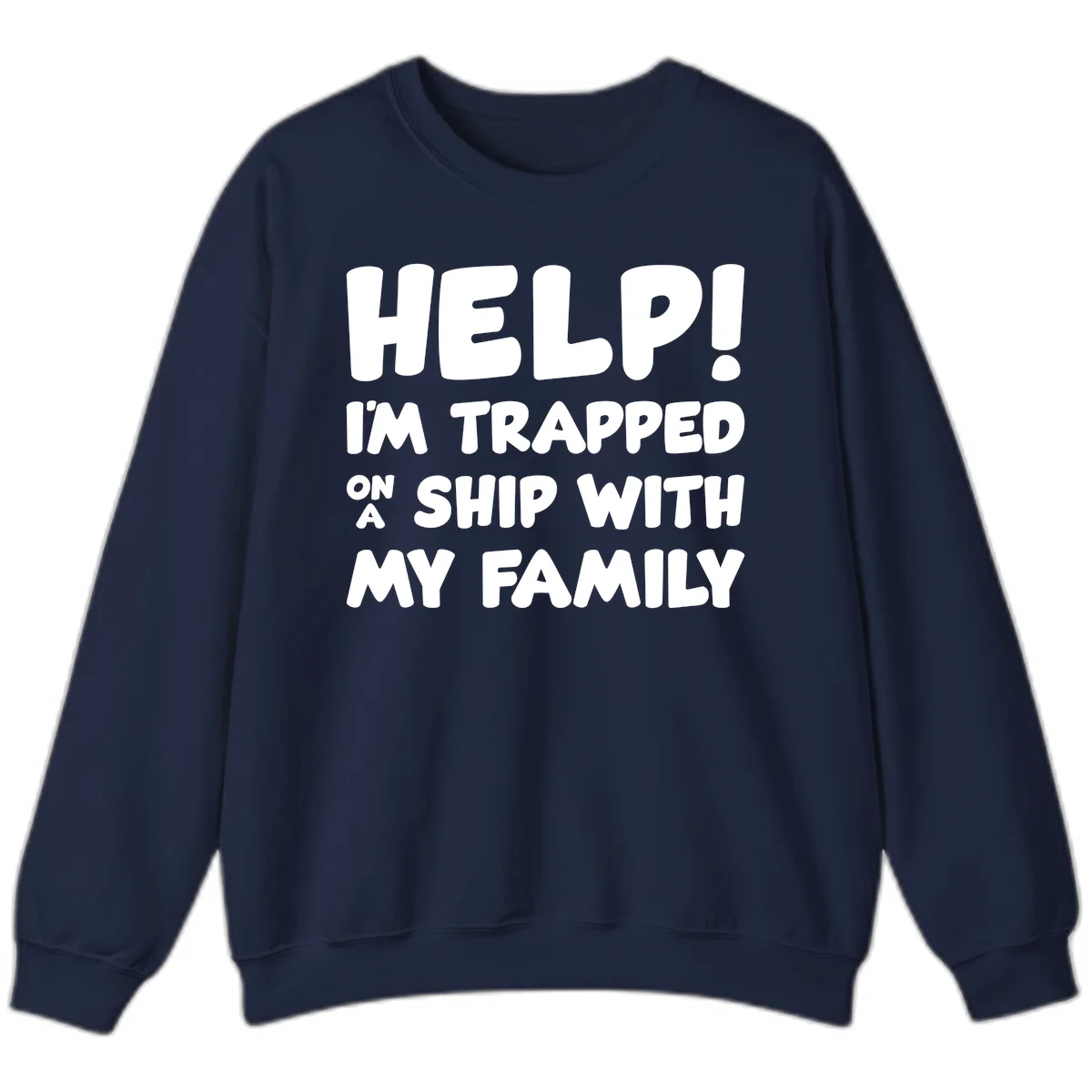 Help! I'm Trapped On A Ship With My Family Sweatshirt in Navy