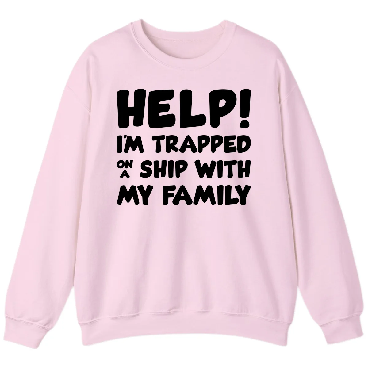 Help! I'm Trapped On A Ship With My Family Sweatshirt in Light Pink