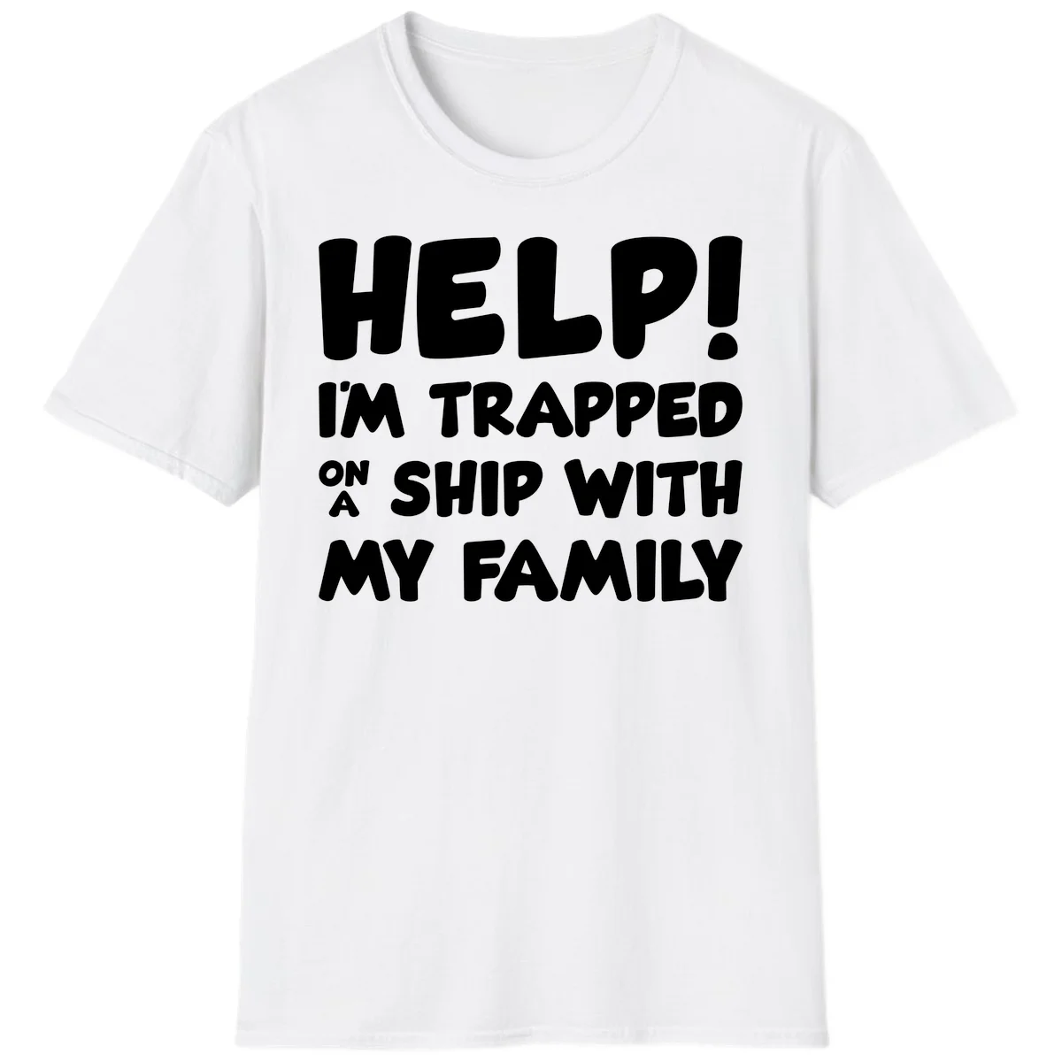 Help! I'm Trapped On A Ship With My Family T-Shirt in White