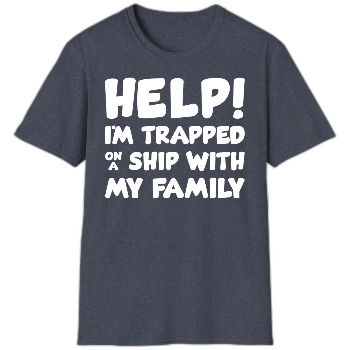 Help! I'm Trapped On A Ship With My Family T-Shirt in Heather Navy