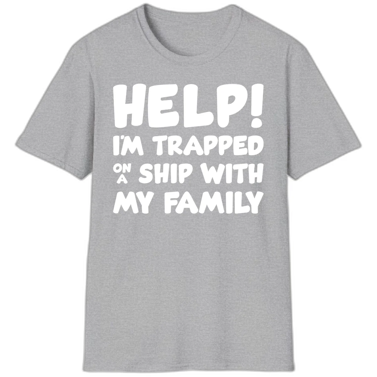 Help! I'm Trapped On A Ship With My Family T-Shirt in Sport Grey