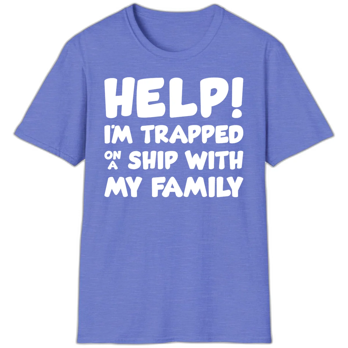Help! I'm Trapped On A Ship With My Family T-Shirt in Heather Royal