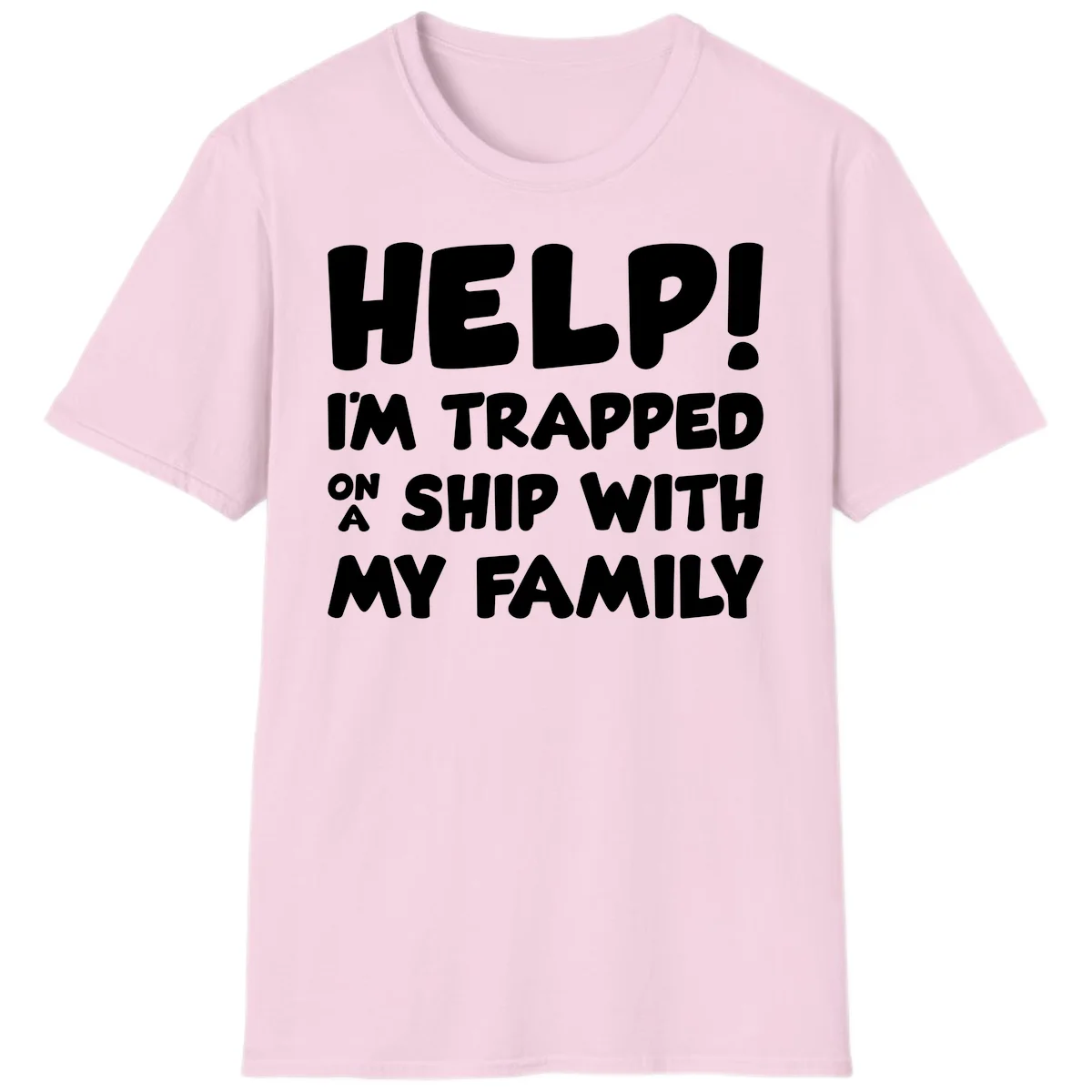 Help! I'm Trapped On A Ship With My Family T-Shirt in Light Pink