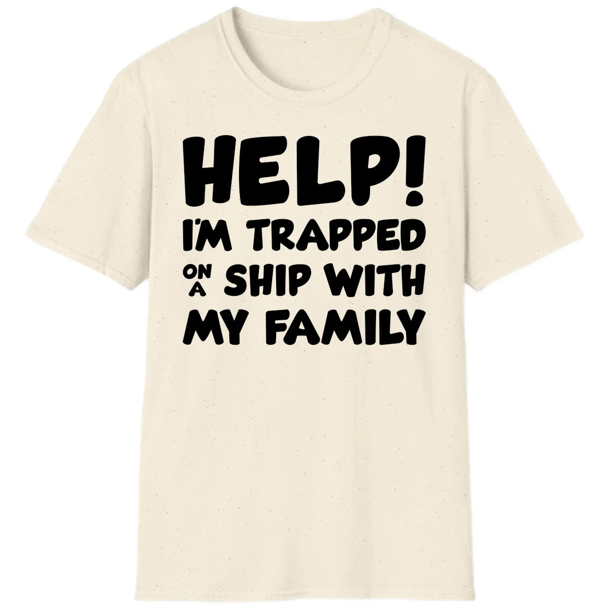 Help! I'm Trapped On A Ship With My Family T-Shirt in Natural