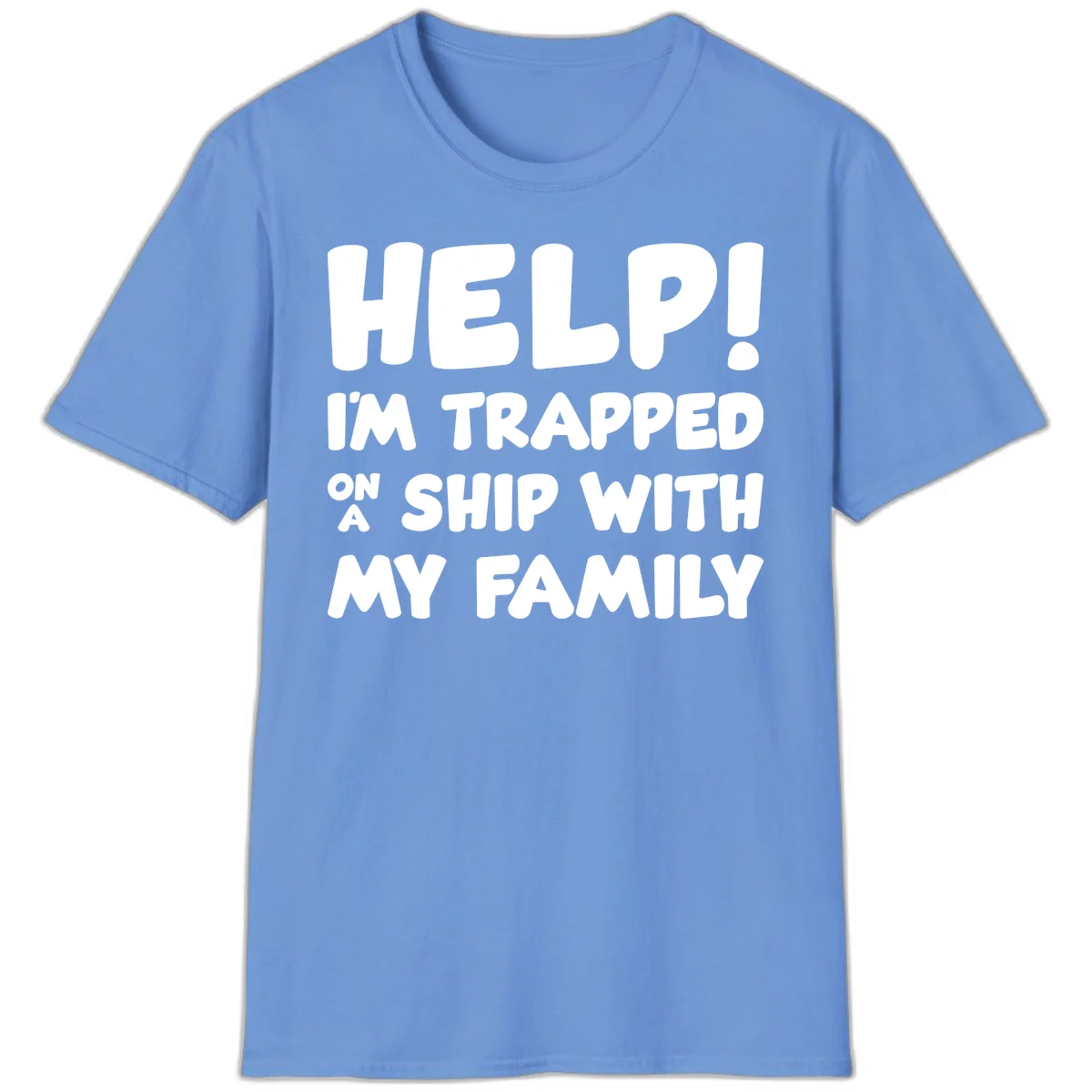 Help! I'm Trapped On A Ship With My Family T-Shirt in Carolina Blue