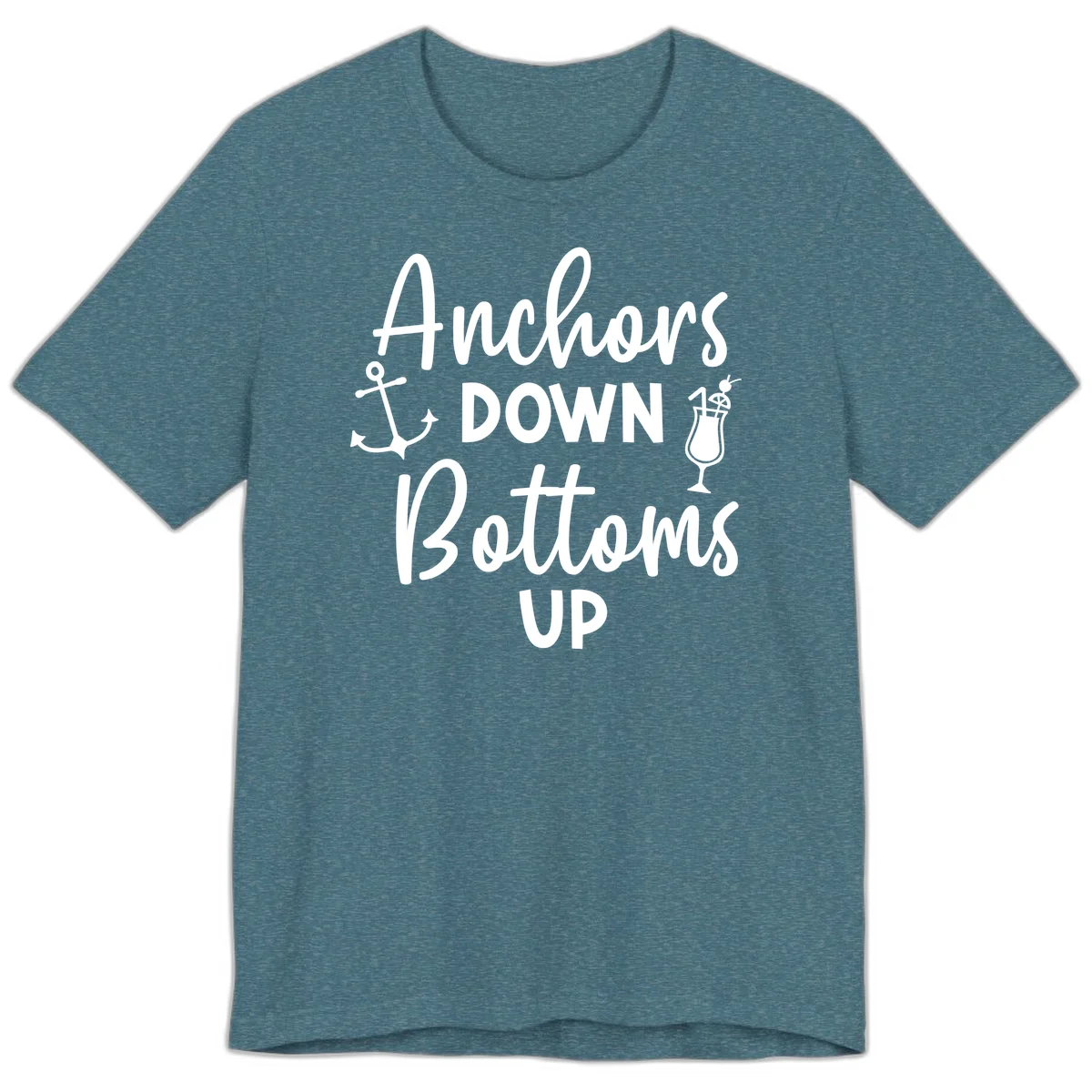 Anchors Down Bottoms Up Premium T-Shirt in Heather Deep Teal