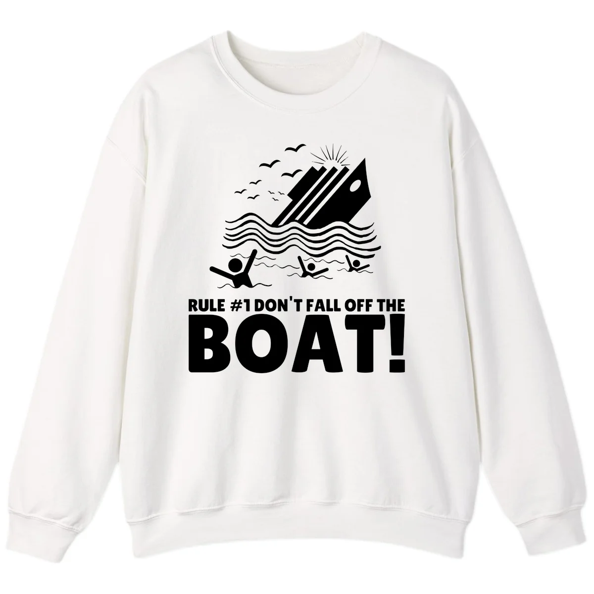 Don't Fall Off The Boat Sweatshirt in White