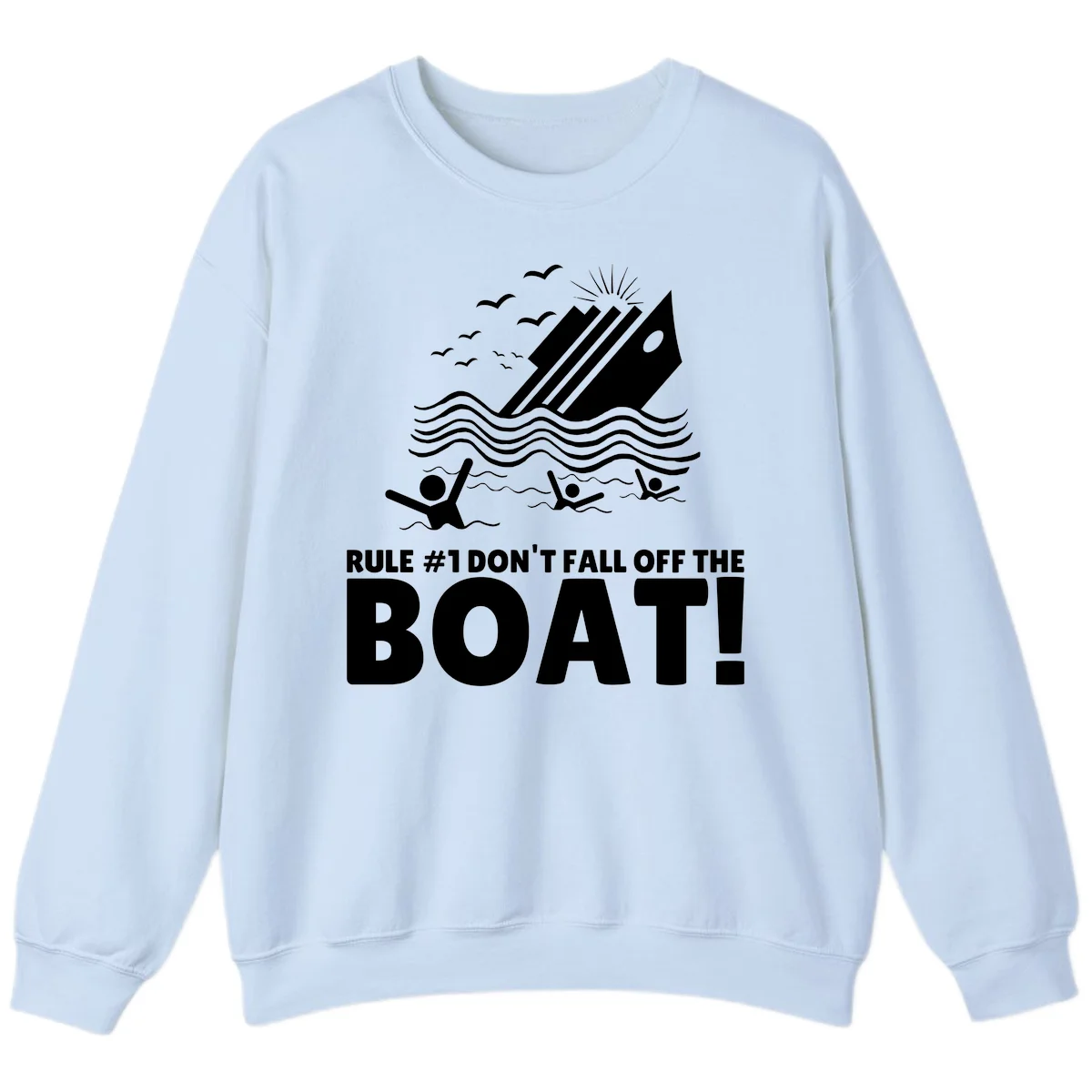 Don't Fall Off The Boat Sweatshirt in Light Blue