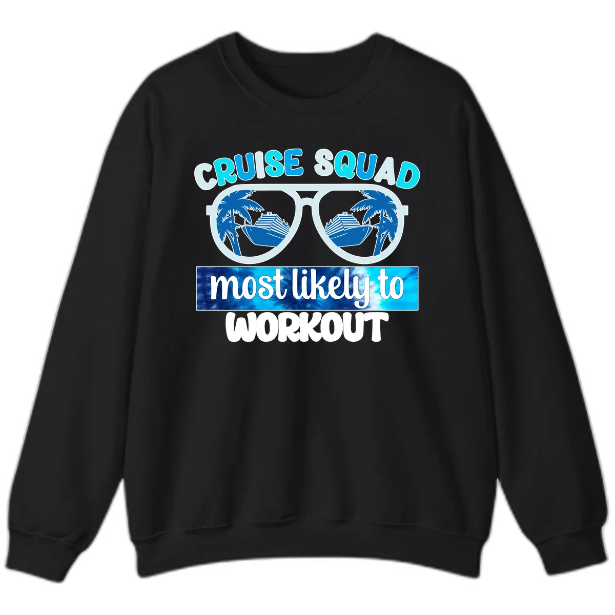 Cruise Squad Most Likely To Workout Sweatshirt in Black