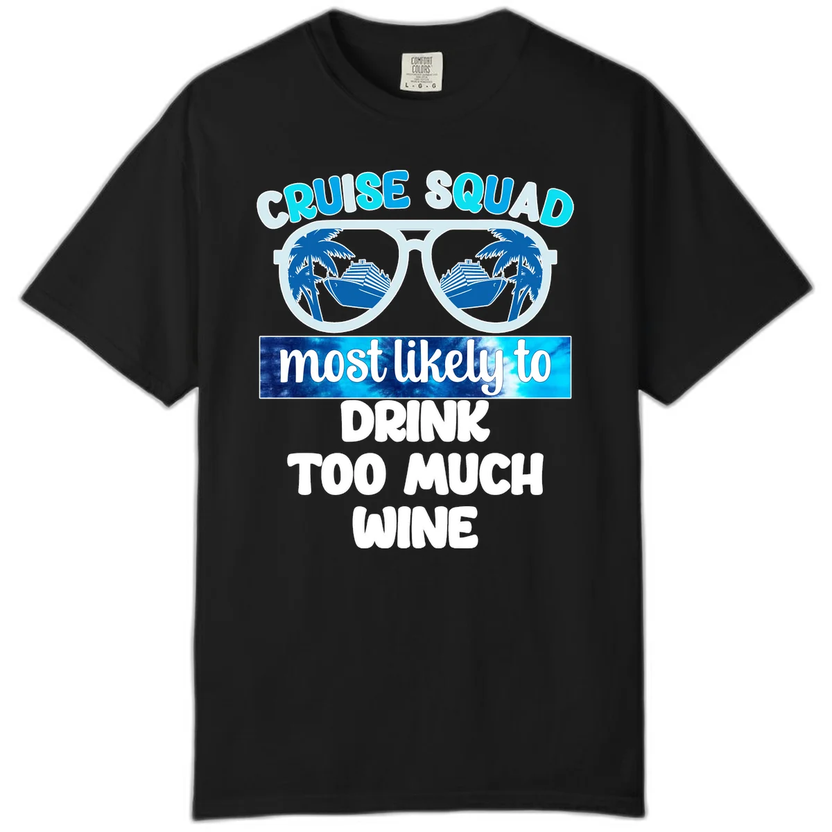 Cruise Squad Most Likely To Drink Too Much Wine Comfort Color in Black