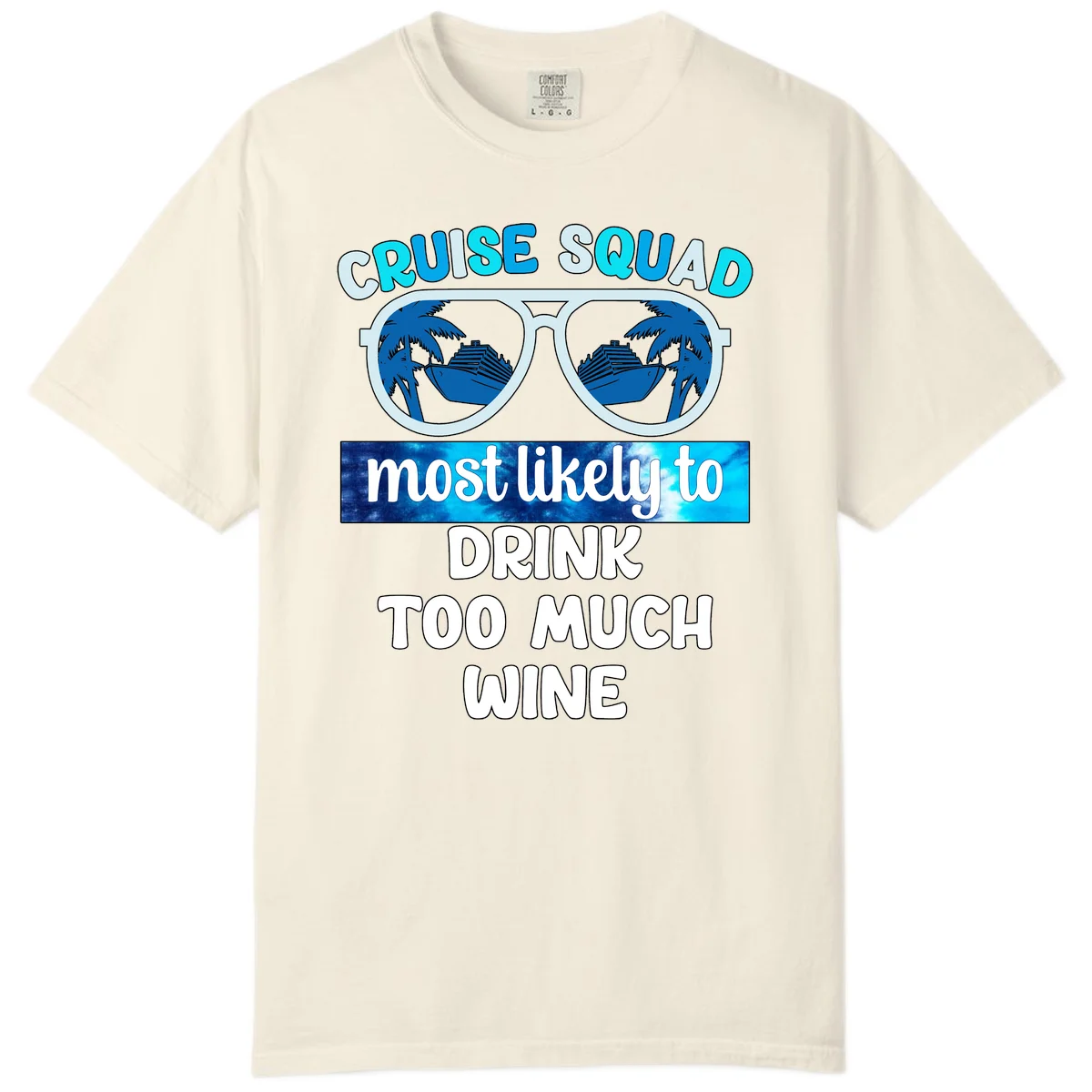 Cruise Squad Most Likely To Drink Too Much Wine Comfort Color in Ivory