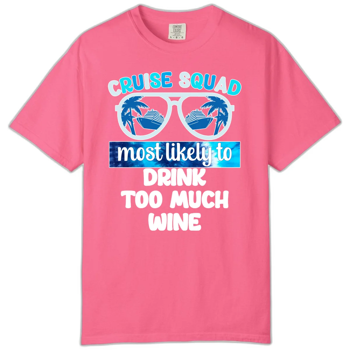 Cruise Squad Most Likely To Drink Too Much Wine Comfort Color in Crunchberry