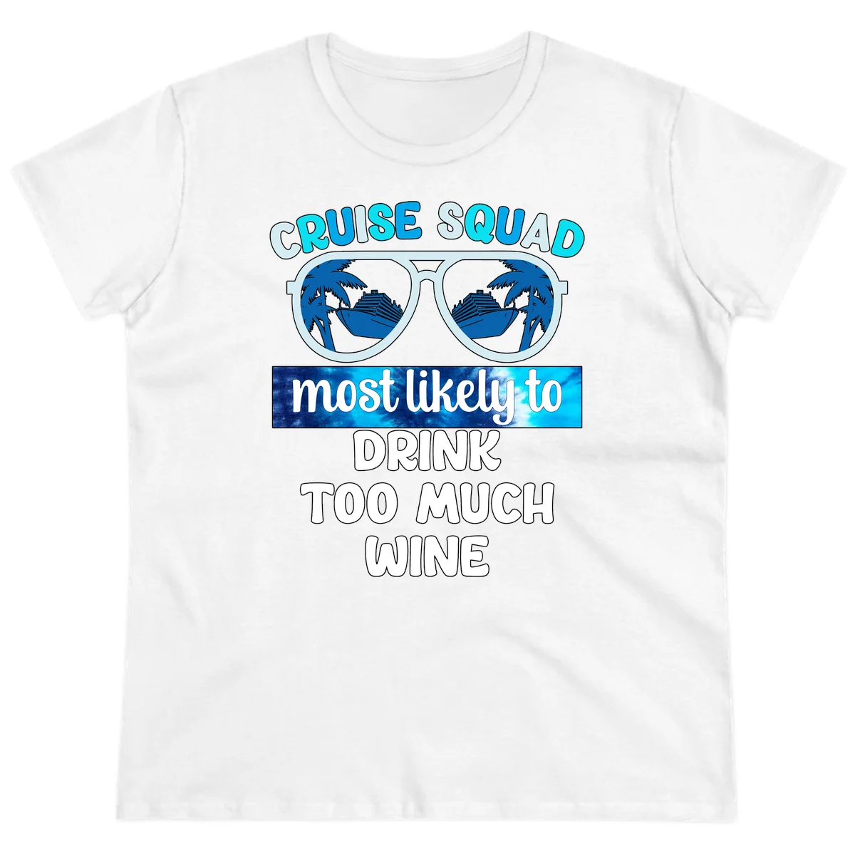 Cruise Squad Most Likely To Drink Too Much Wine Ladies Tee in White