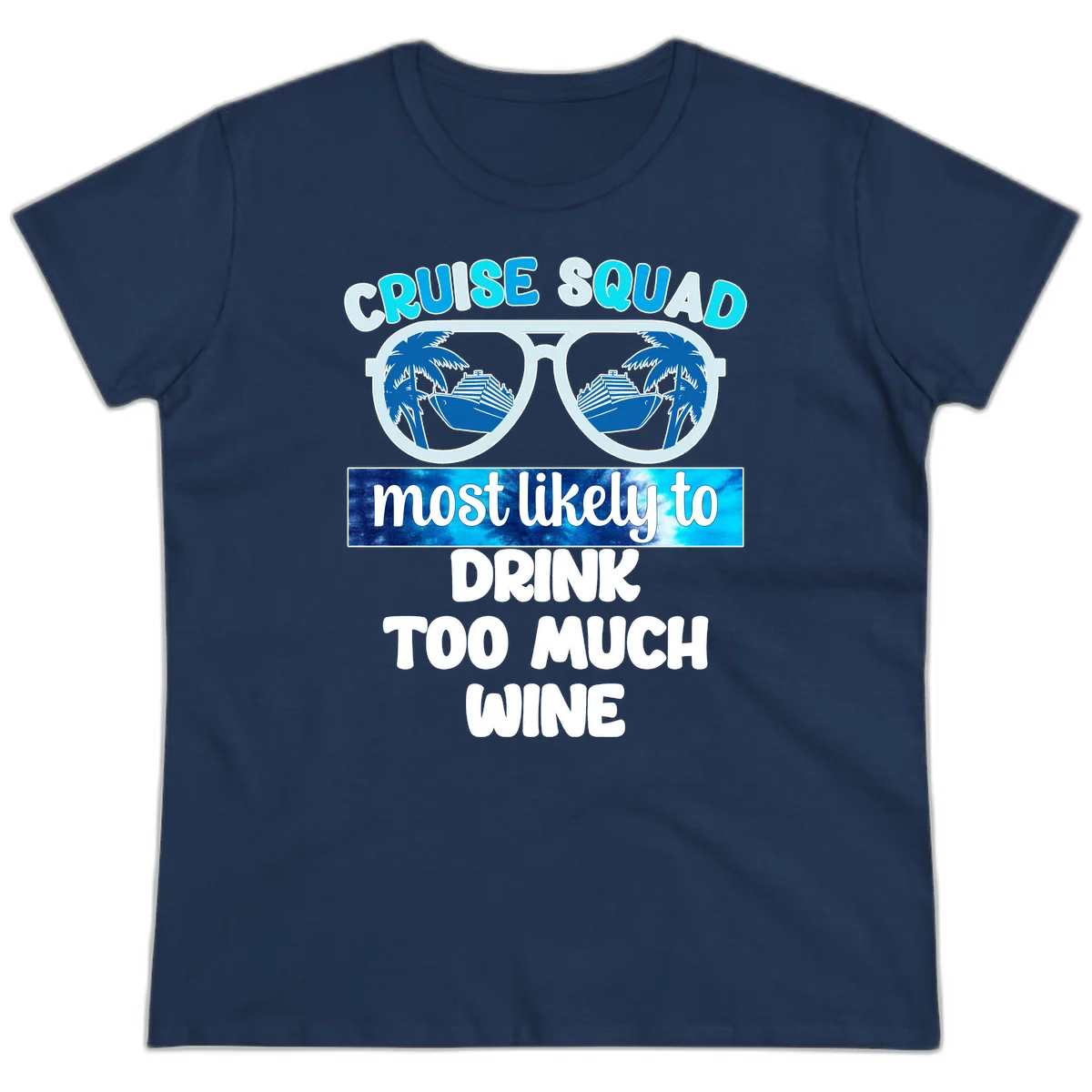 Cruise Squad Most Likely To Drink Too Much Wine Ladies Tee in Navy