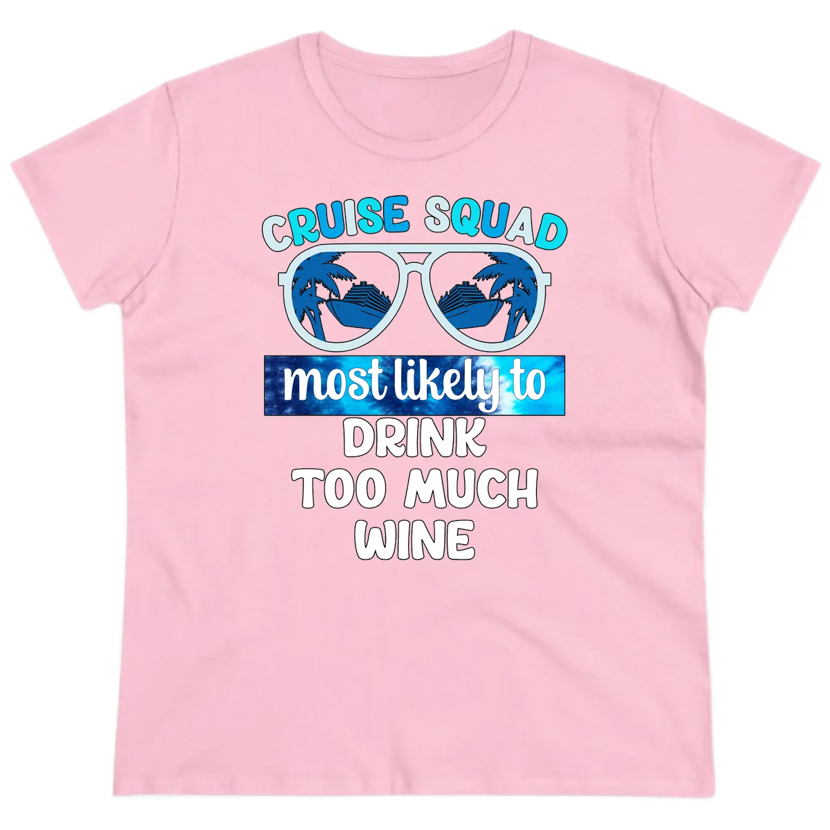 Cruise Squad Most Likely To Drink Too Much Wine Ladies Tee in Light Pink