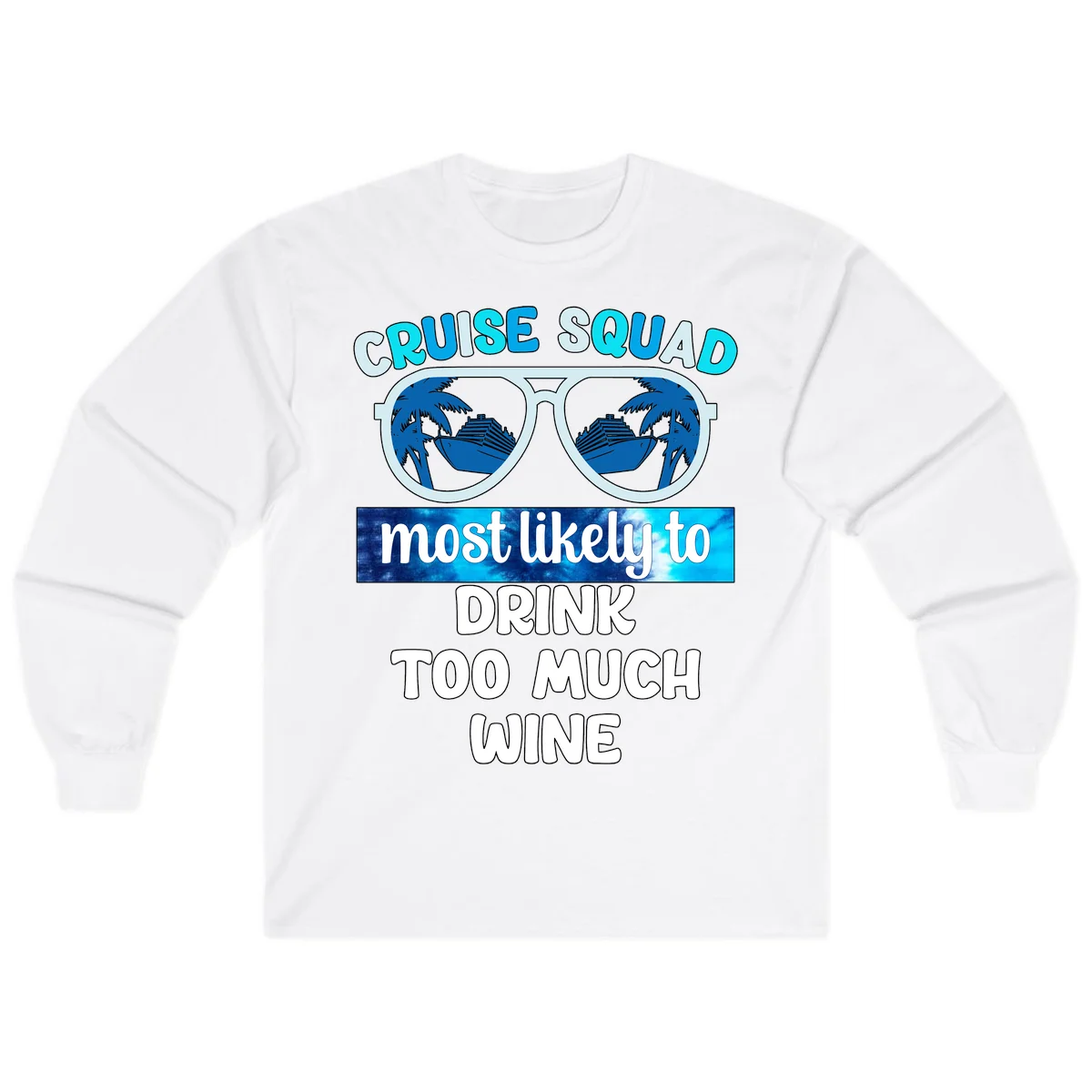 Cruise Squad Most Likely To Drink Too Much Wine Long Sleeve in White