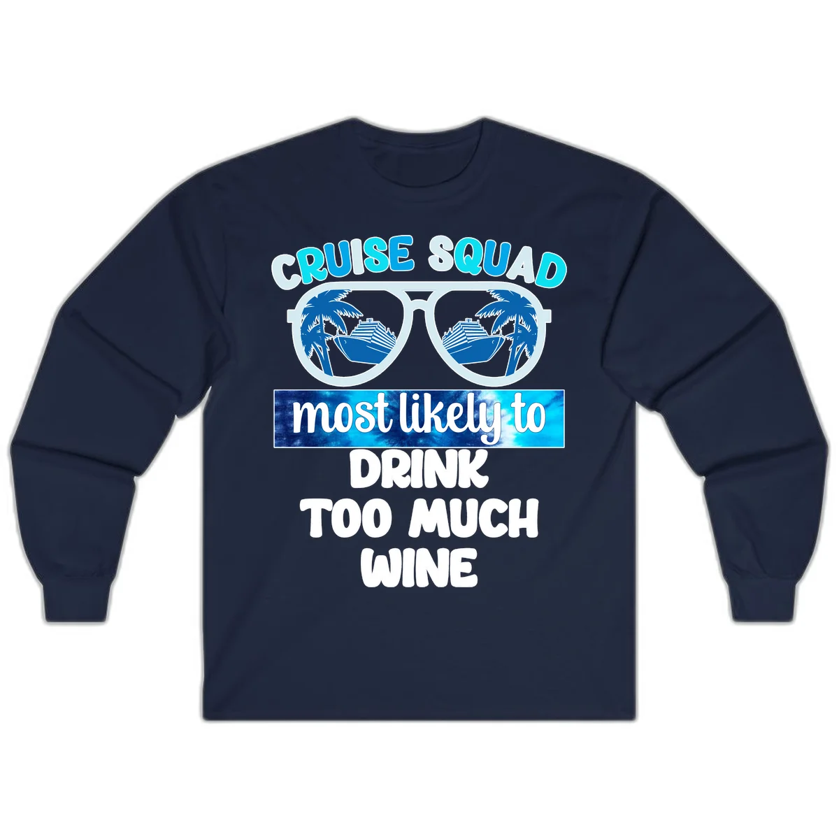 Cruise Squad Most Likely To Drink Too Much Wine Long Sleeve in Navy
