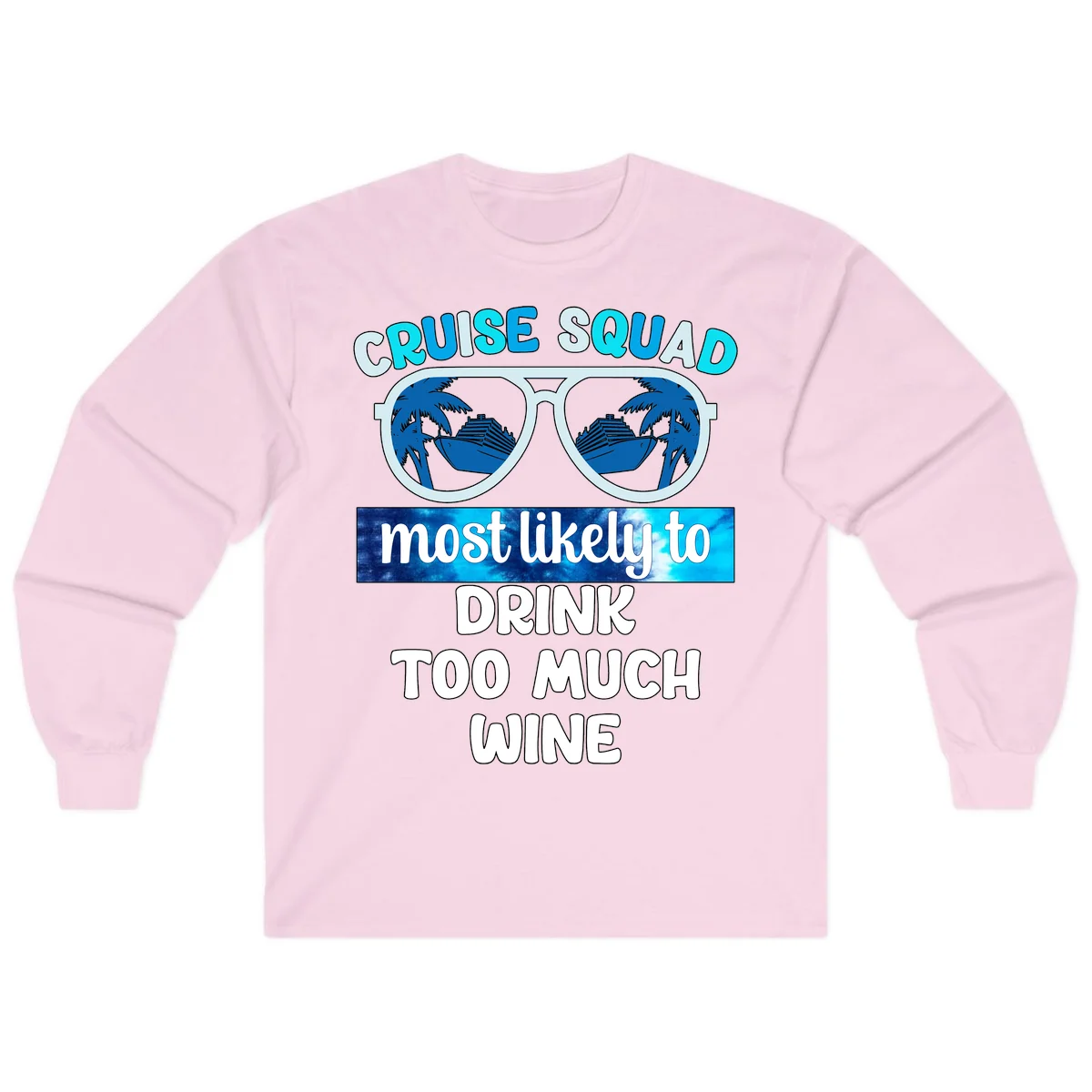 Cruise Squad Most Likely To Drink Too Much Wine Long Sleeve in Light Pink