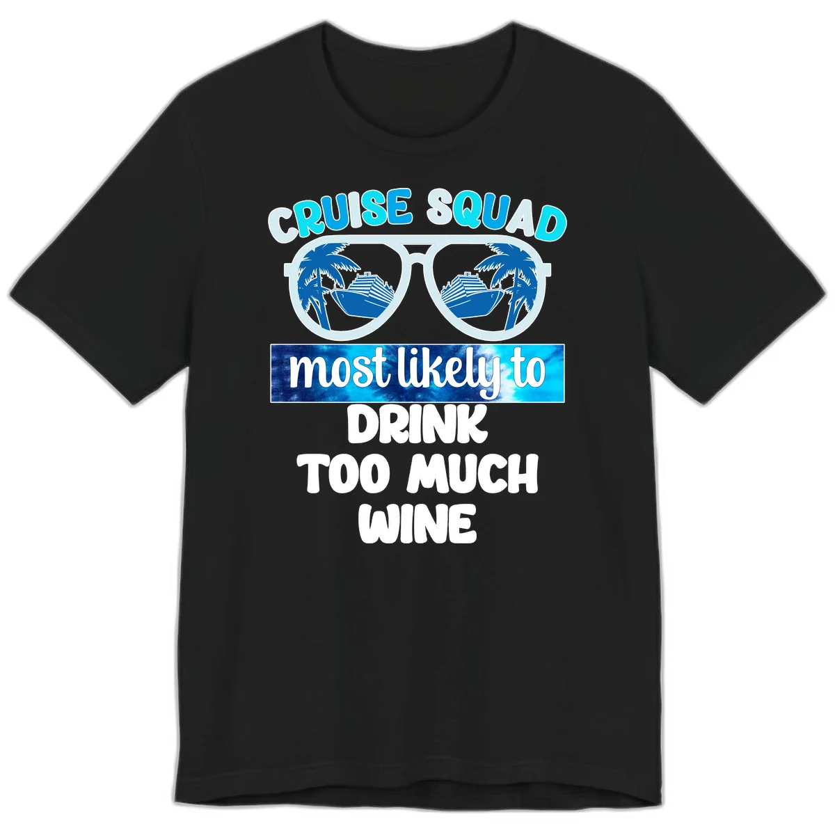 Cruise Squad Most Likely To Drink Too Much Wine Premium T-Shirt in Black