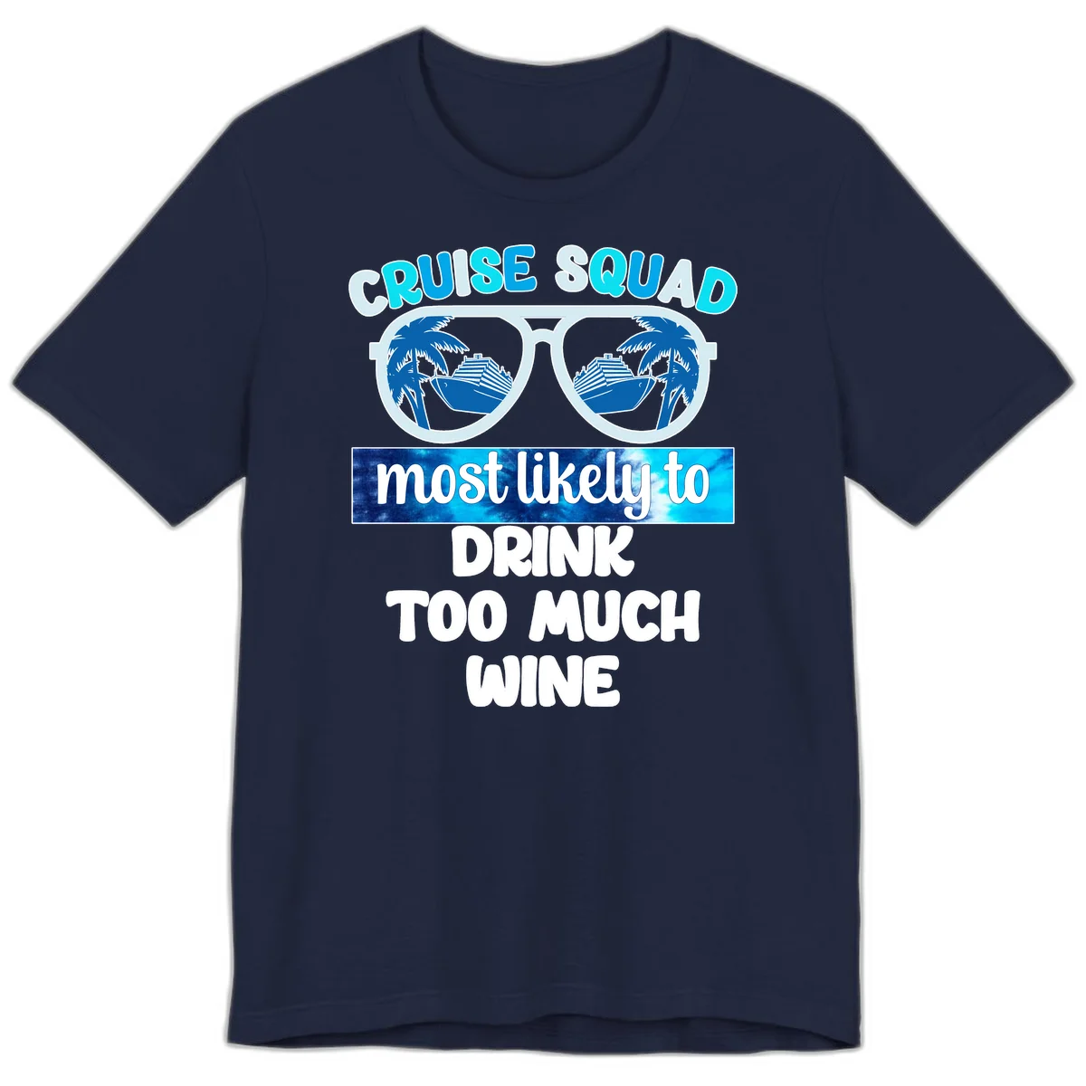 Cruise Squad Most Likely To Drink Too Much Wine Premium T-Shirt in Navy
