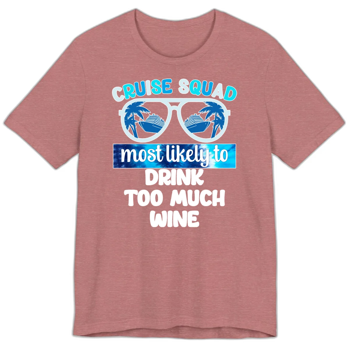 Cruise Squad Most Likely To Drink Too Much Wine Premium T-Shirt in Heather Mauve
