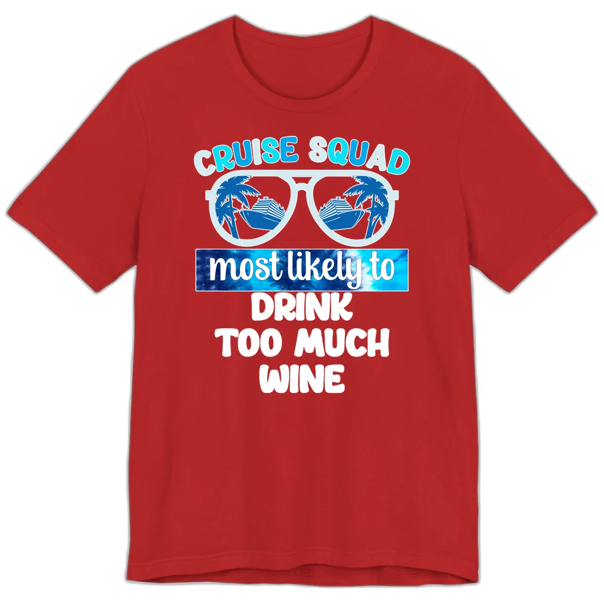 Cruise Squad Most Likely To Drink Too Much Wine Premium T-Shirt in Red