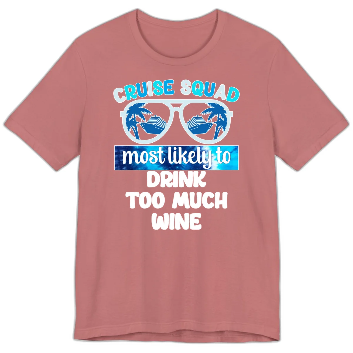 Cruise Squad Most Likely To Drink Too Much Wine Premium T-Shirt in Mauve