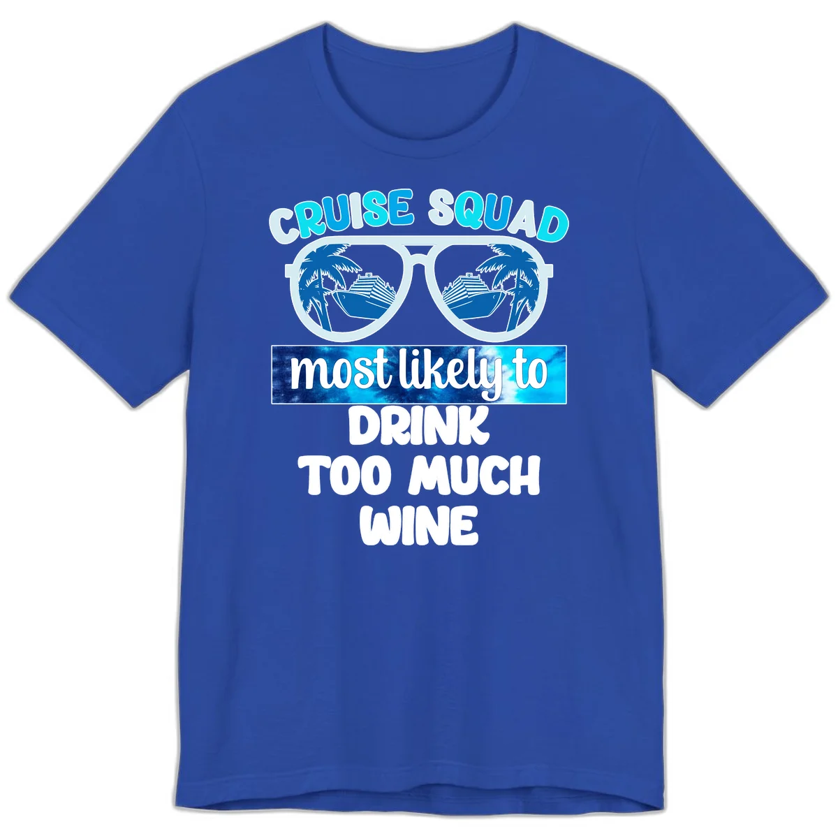 Cruise Squad Most Likely To Drink Too Much Wine Premium T-Shirt in True Royal