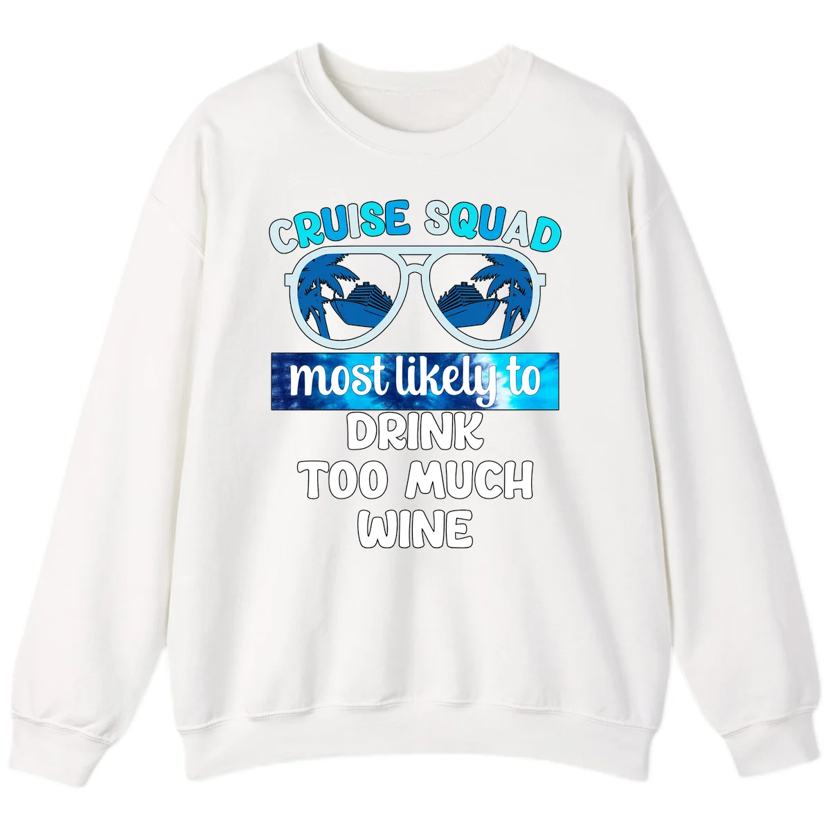 Cruise Squad Most Likely To Drink Too Much Wine Sweatshirt in White