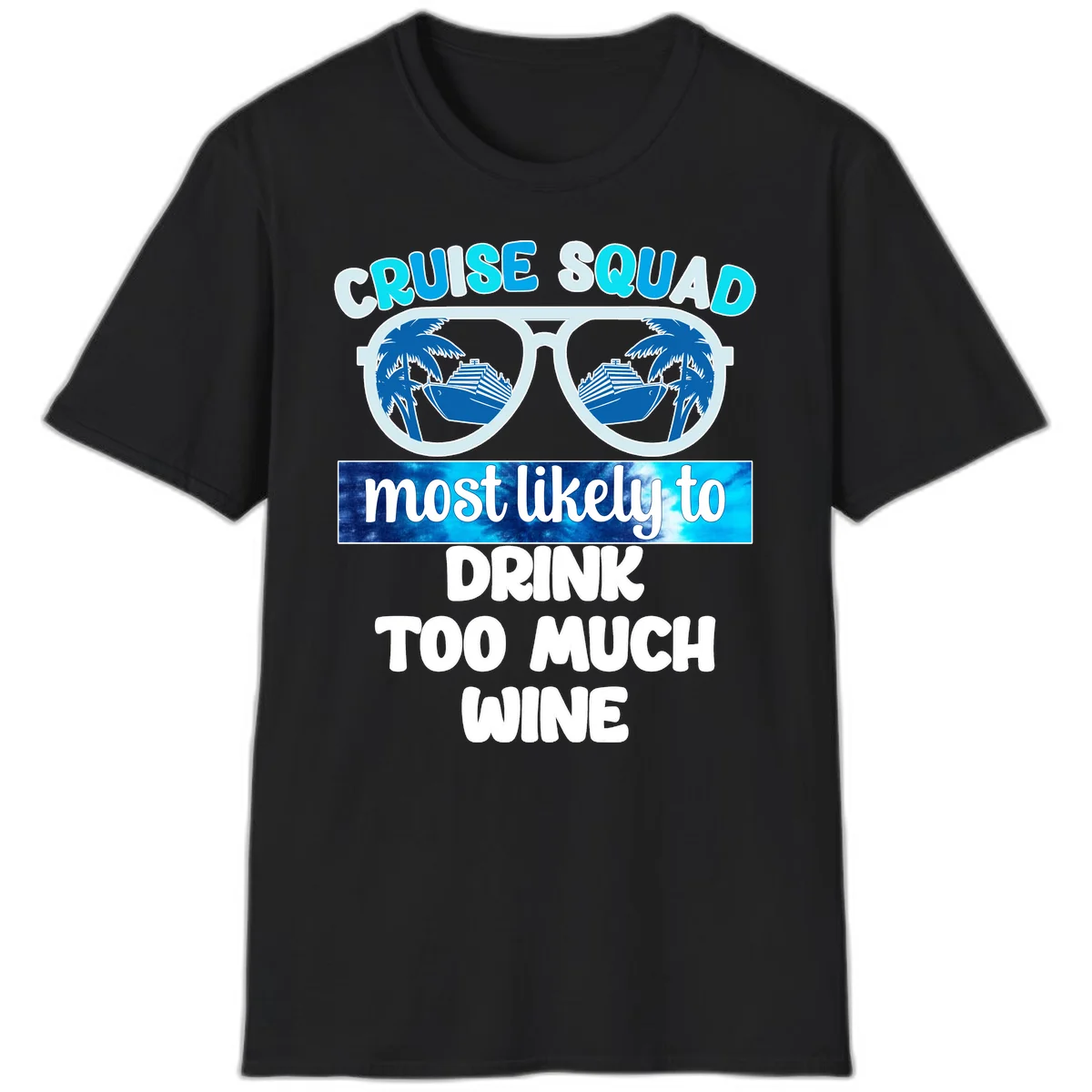 Cruise Squad Most Likely To Drink Too Much Wine T-Shirt in Black