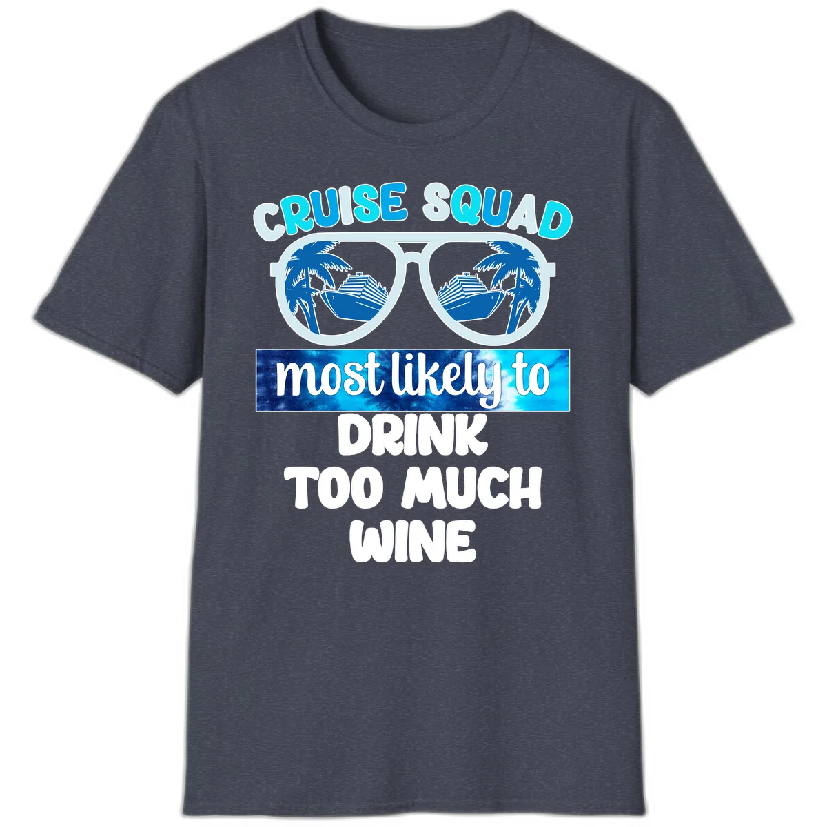 Cruise Squad Most Likely To Drink Too Much Wine T-Shirt in Heather Navy