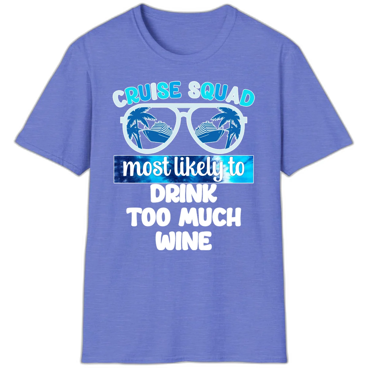 Cruise Squad Most Likely To Drink Too Much Wine T-Shirt in Heather Royal