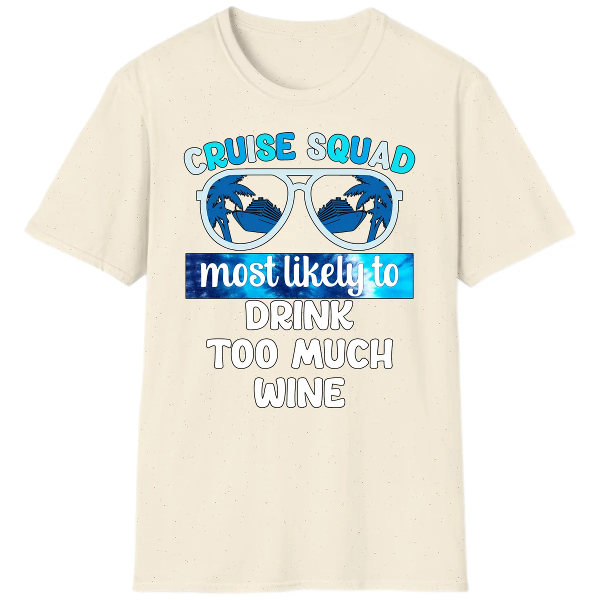Cruise Squad Most Likely To Drink Too Much Wine T-Shirt in Natural
