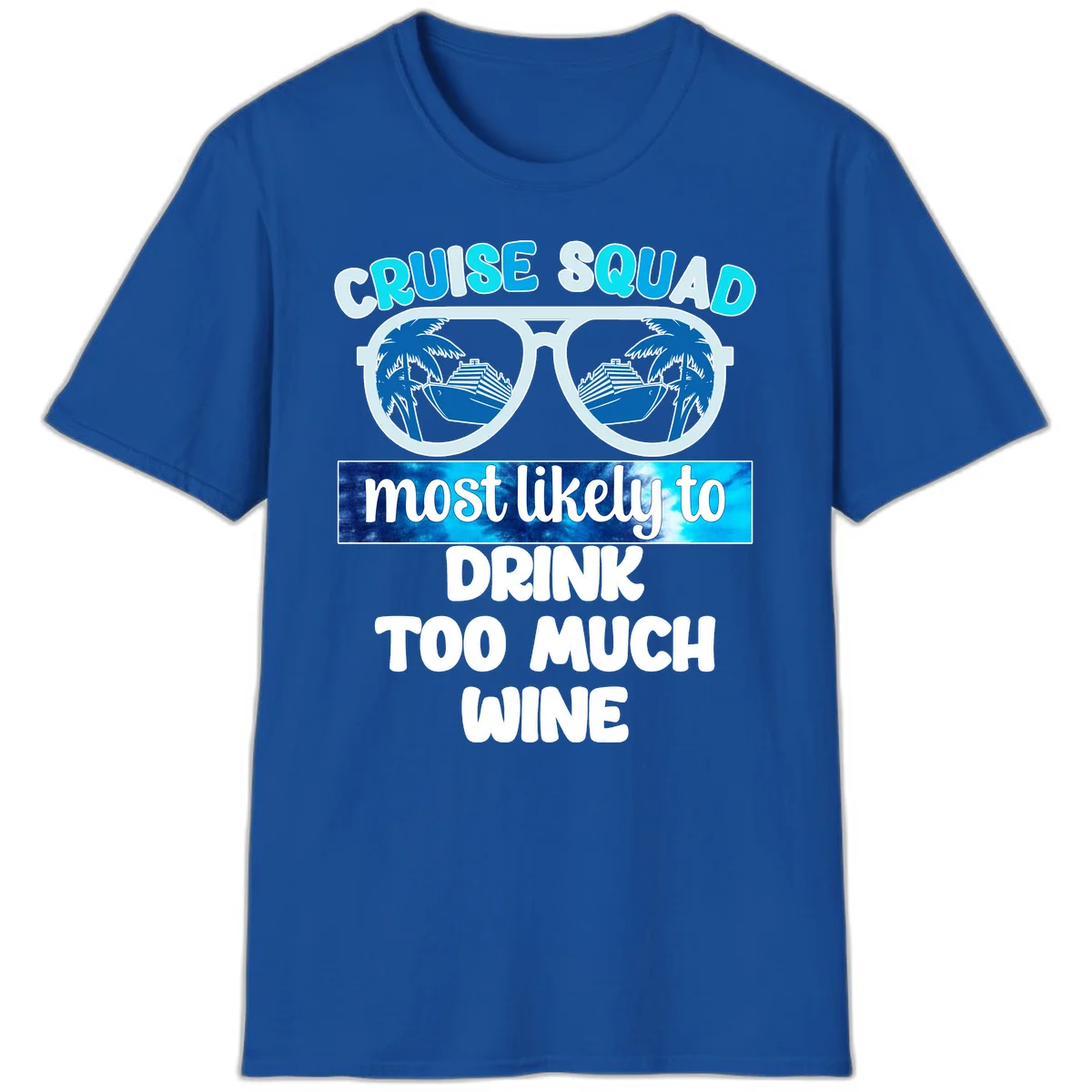 Cruise Squad Most Likely To Drink Too Much Wine T-Shirt in Royal
