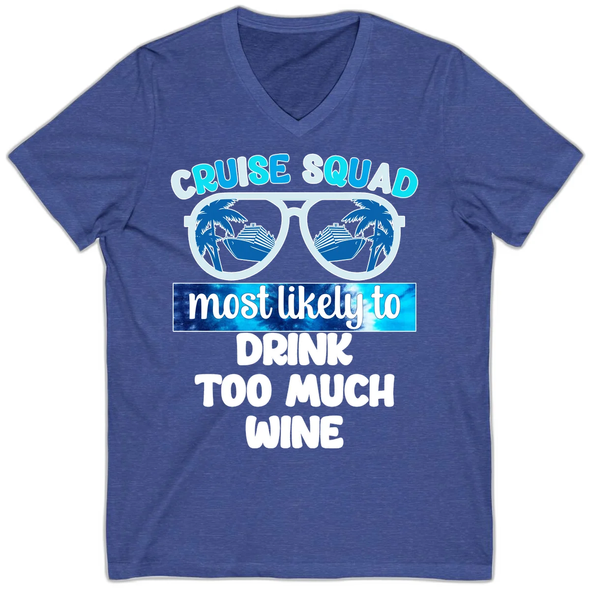 Cruise Squad Most Likely To Drink Too Much Wine V-Neck in Heather True Royal