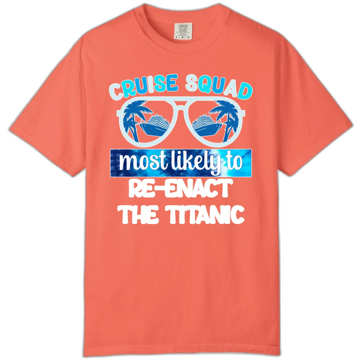 Cruise Squad Most Likely To Re-Enact The Titanic Comfort Color in Bright Salmon