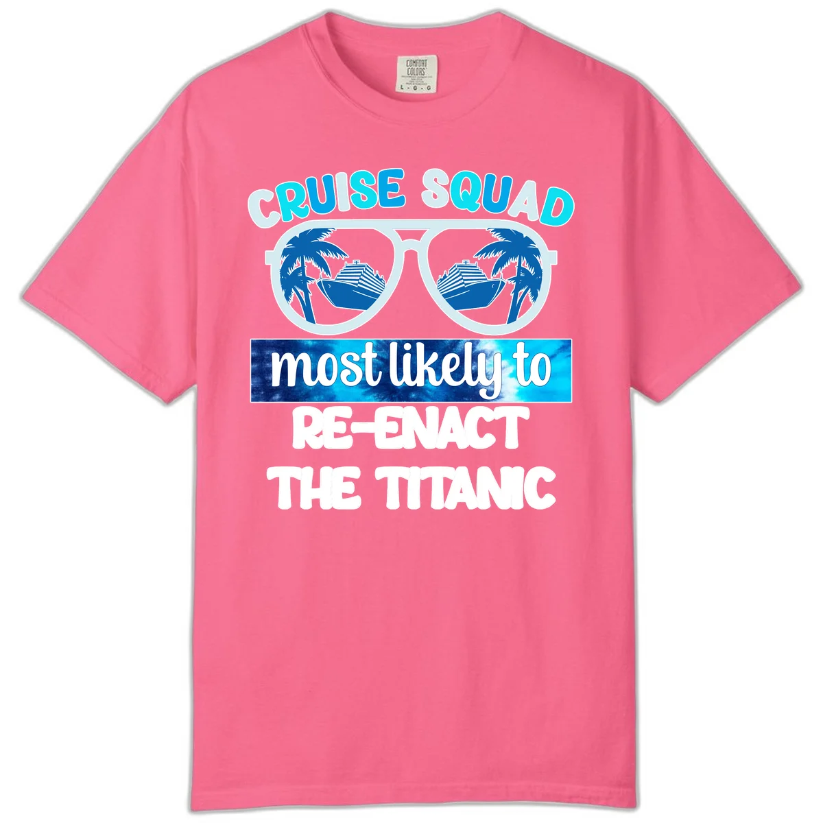 Cruise Squad Most Likely To Re-Enact The Titanic Comfort Color in Crunchberry