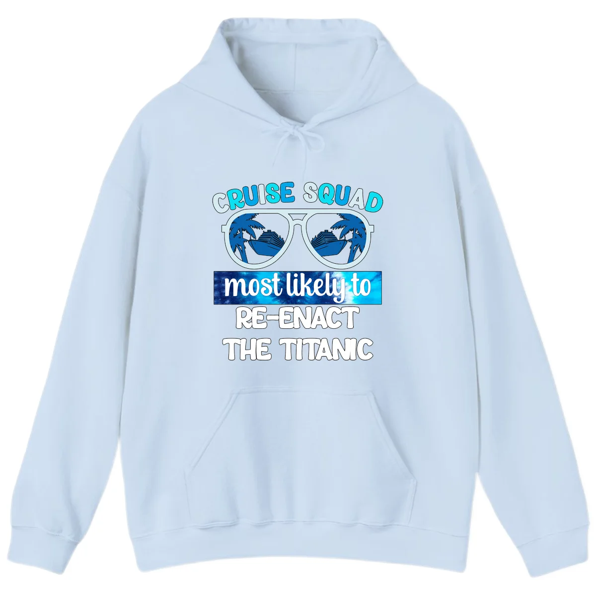 Cruise Squad Most Likely To Re-Enact The Titanic Hoodie in Light Blue