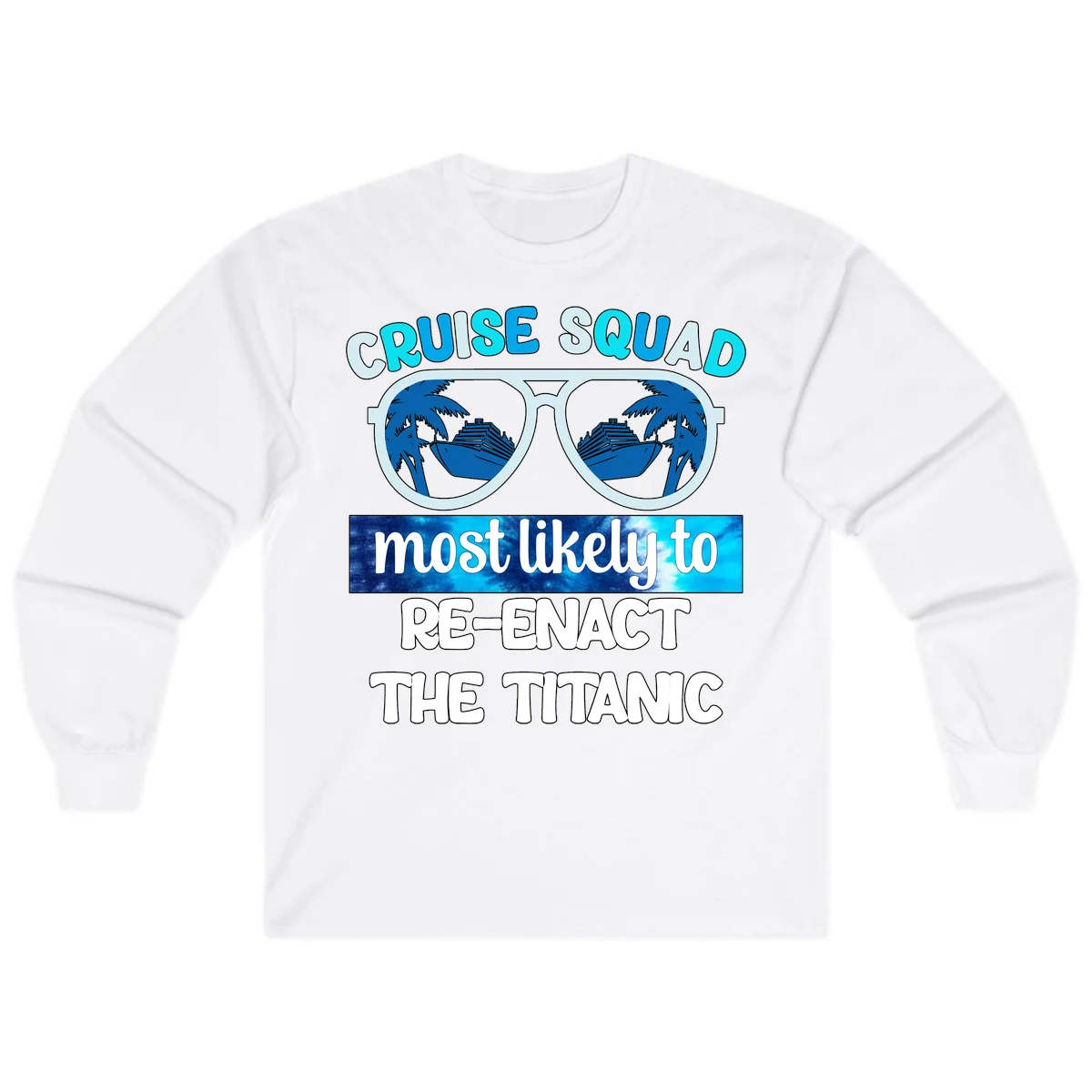 Cruise Squad Most Likely To Re-Enact The Titanic Long Sleeve in White