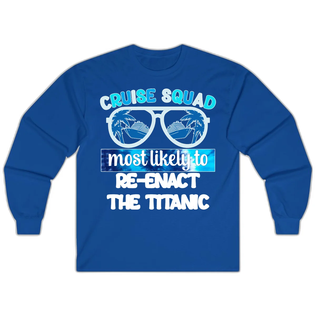 Cruise Squad Most Likely To Re-Enact The Titanic Long Sleeve in Royal
