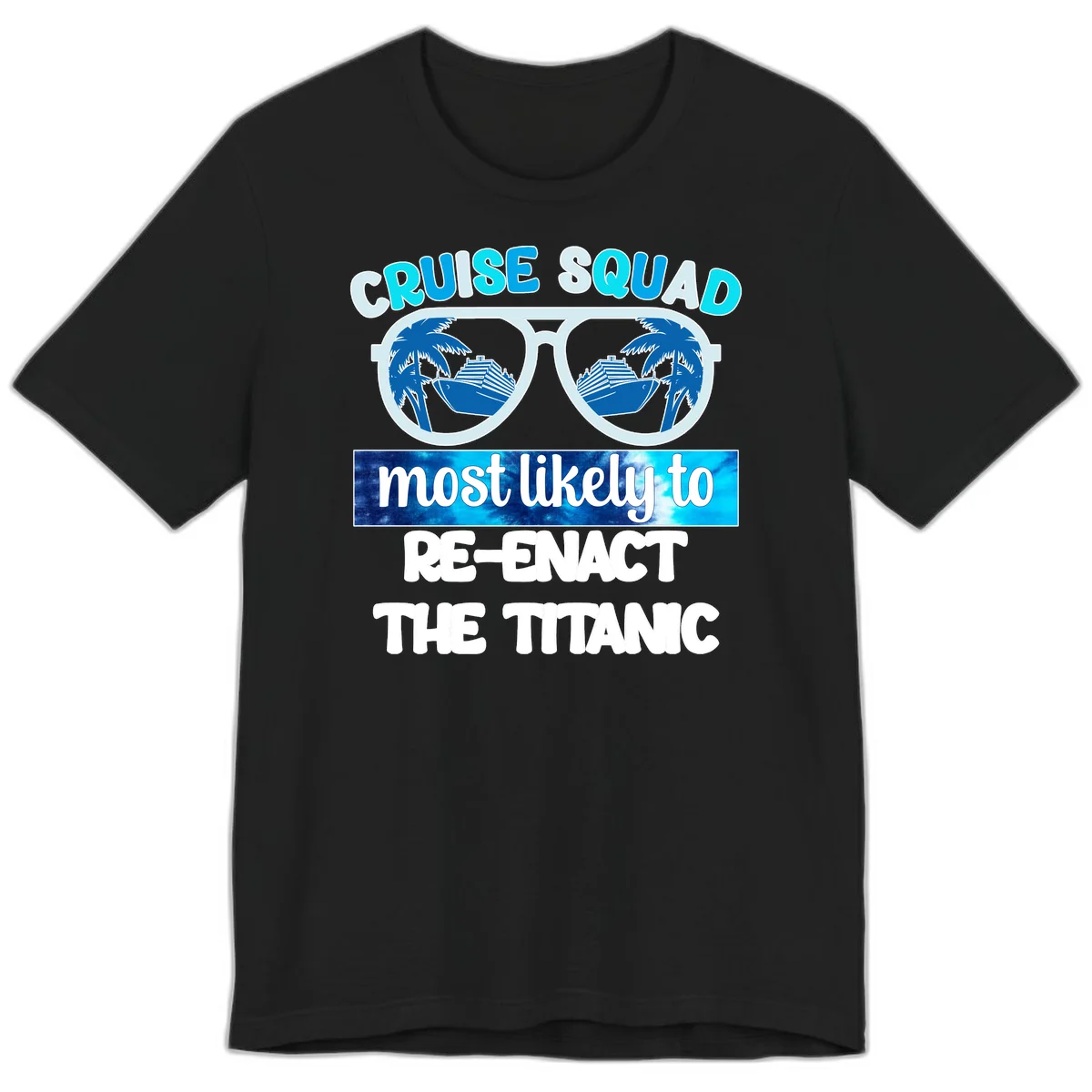 Cruise Squad Most Likely To Re-Enact The Titanic Premium T-Shirt in Black