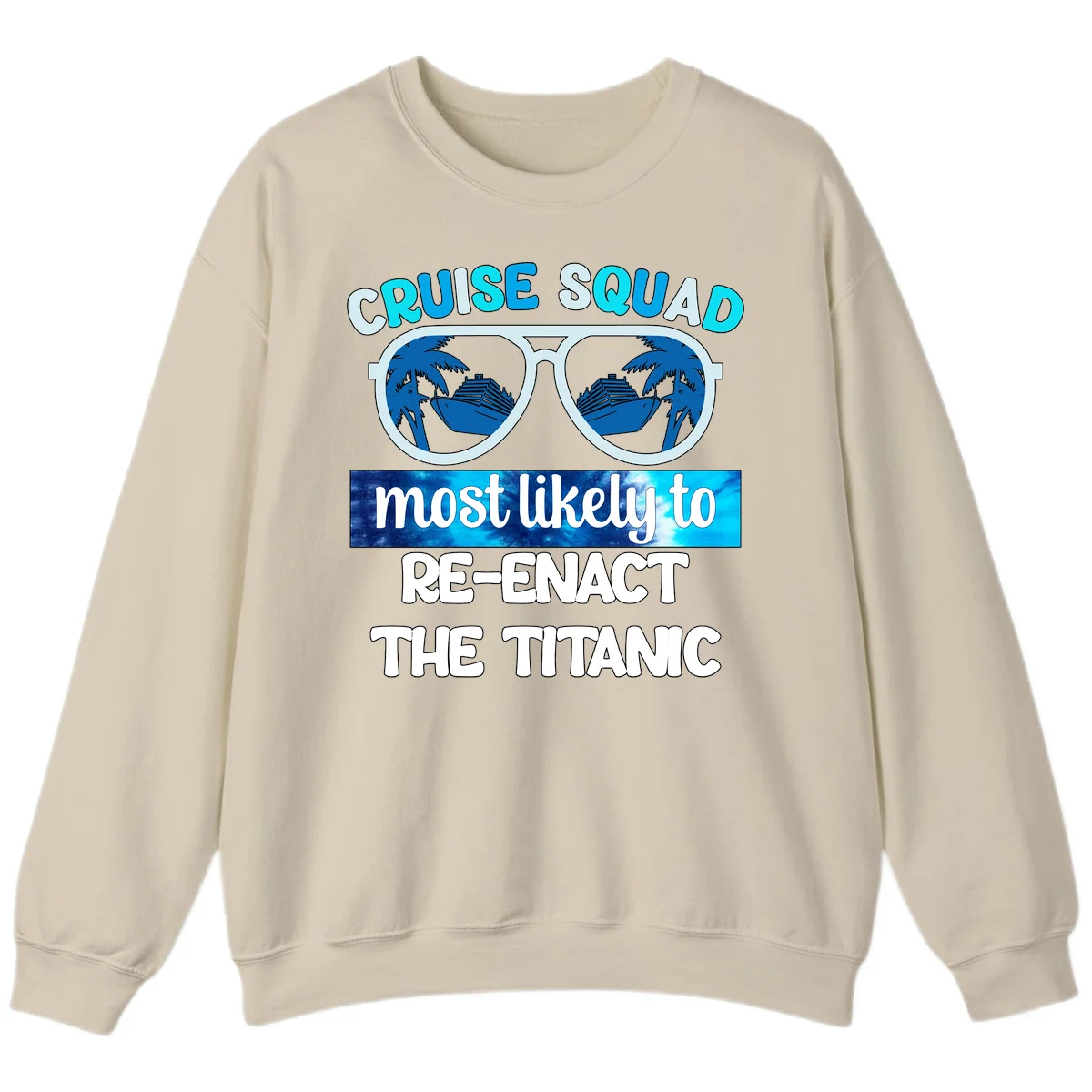 Cruise Squad Most Likely To Re-Enact The Titanic Sweatshirt in Sand