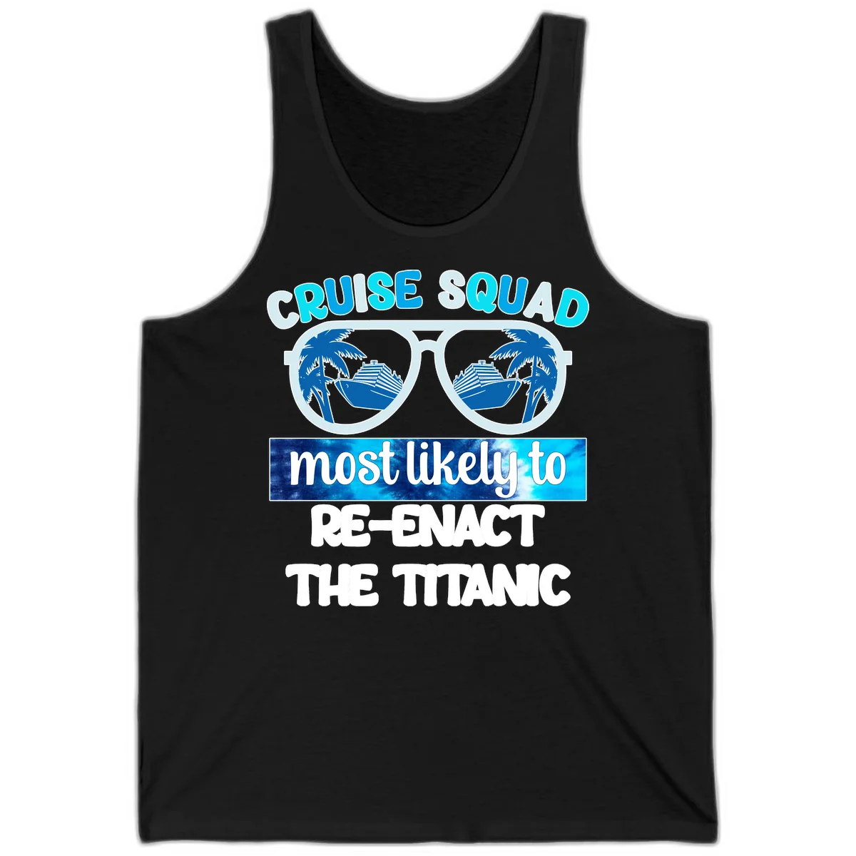 Cruise Squad Most Likely To Re-Enact The Titanic Tank in Black