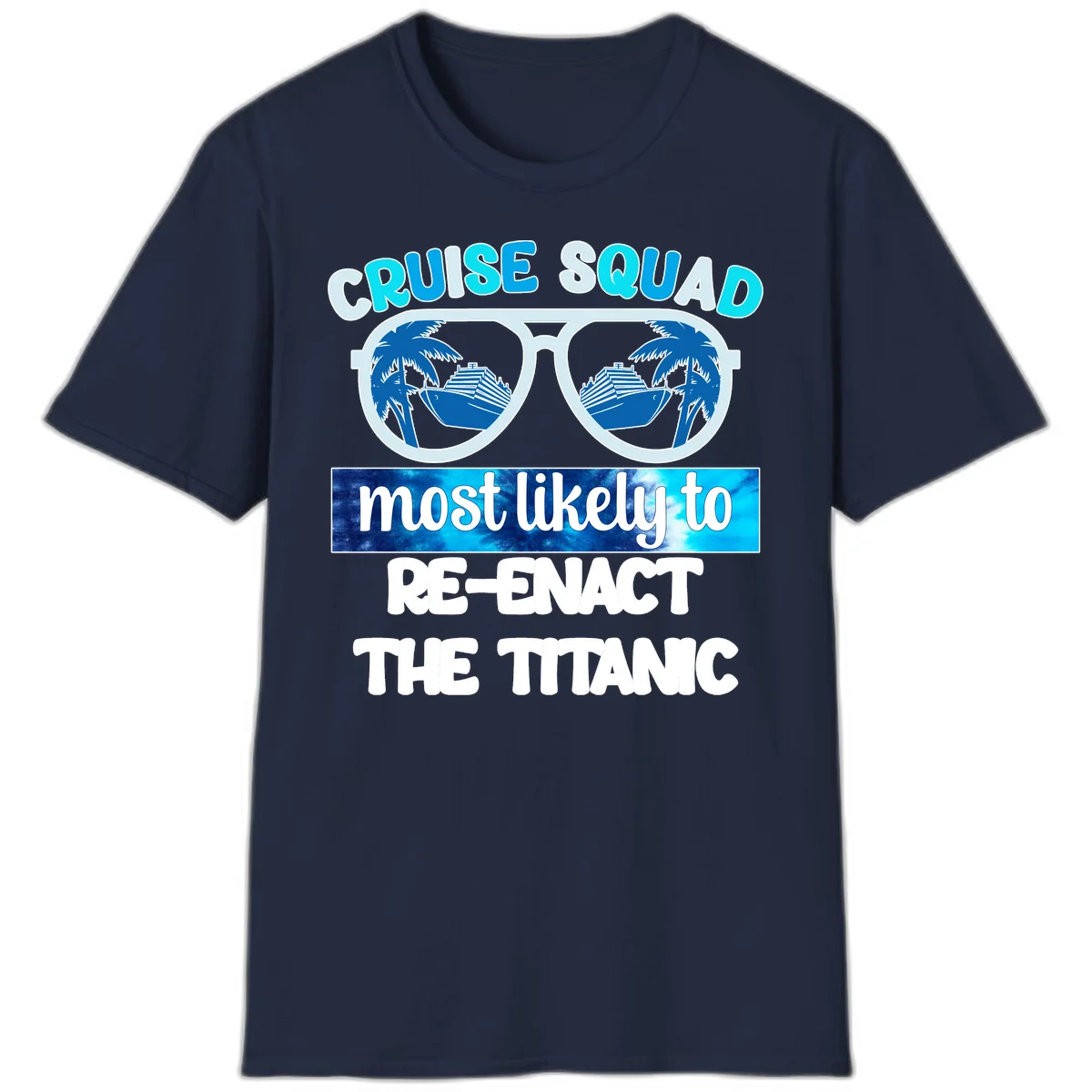 Cruise Squad Most Likely To Re-Enact The Titanic T-Shirt in Navy