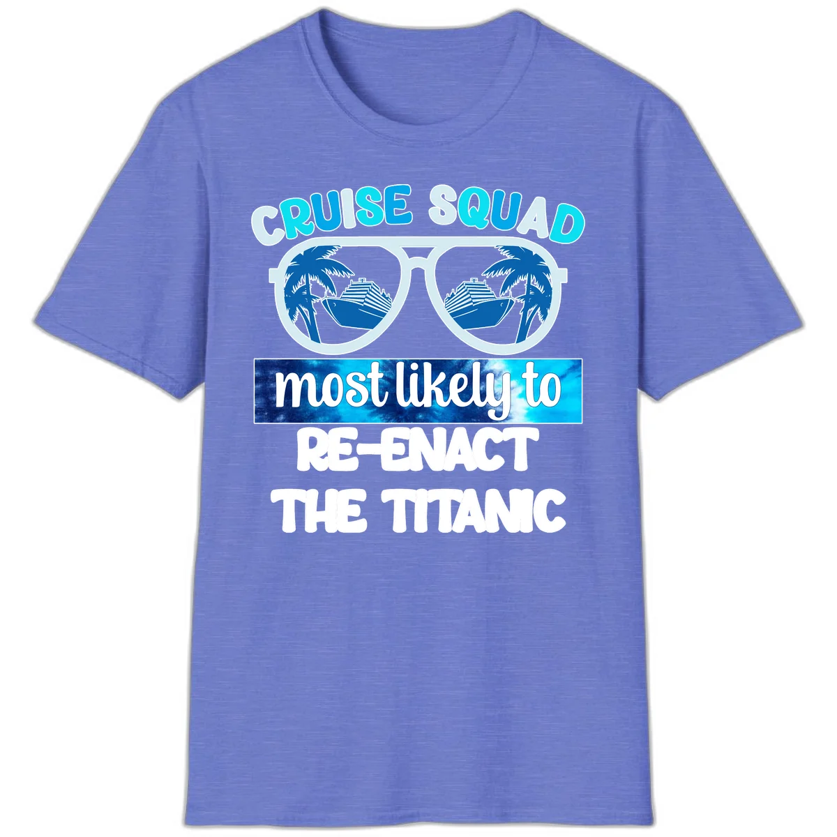 Cruise Squad Most Likely To Re-Enact The Titanic T-Shirt in Heather Royal
