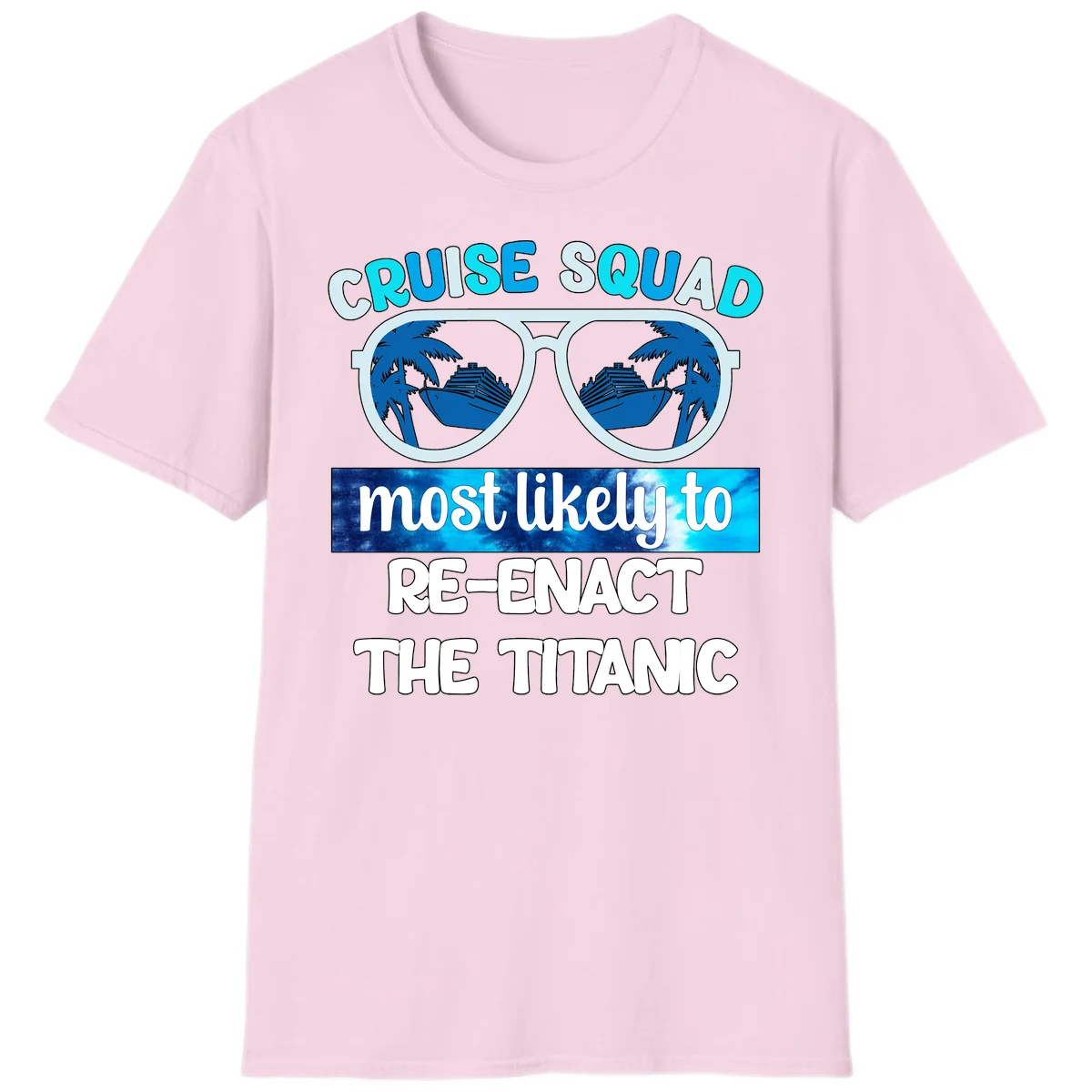 Cruise Squad Most Likely To Re-Enact The Titanic T-Shirt in Light Pink