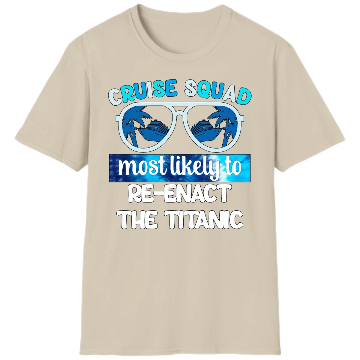 Cruise Squad Most Likely To Re-Enact The Titanic T-Shirt in Sand