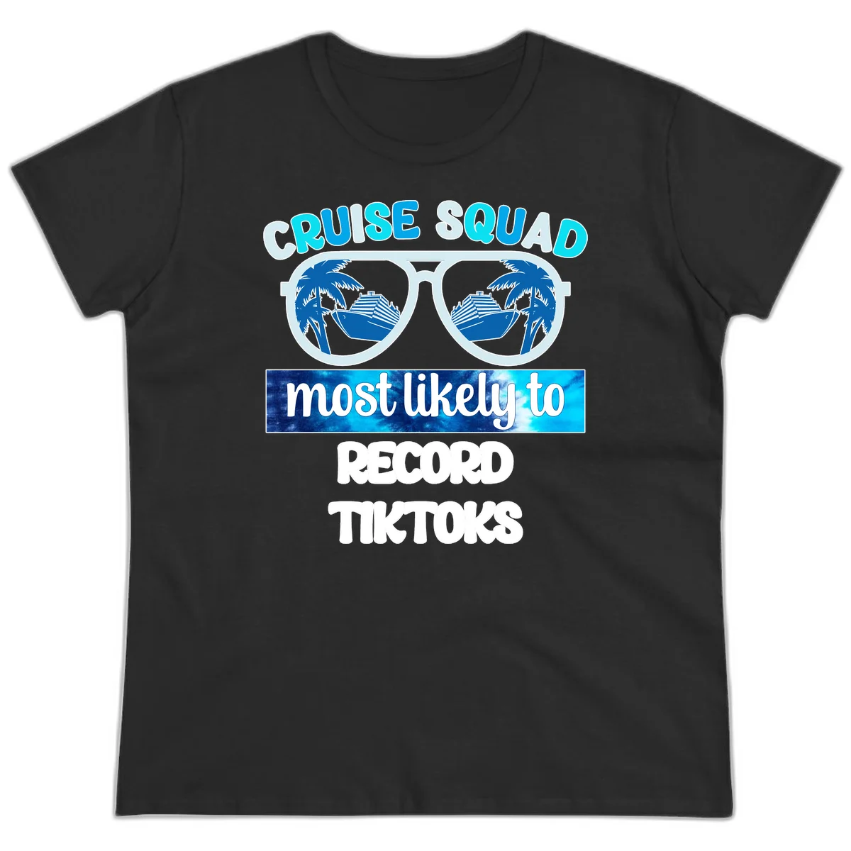 Cruise Squad Most Likely To Record Tiktoks Ladies Tee in Black